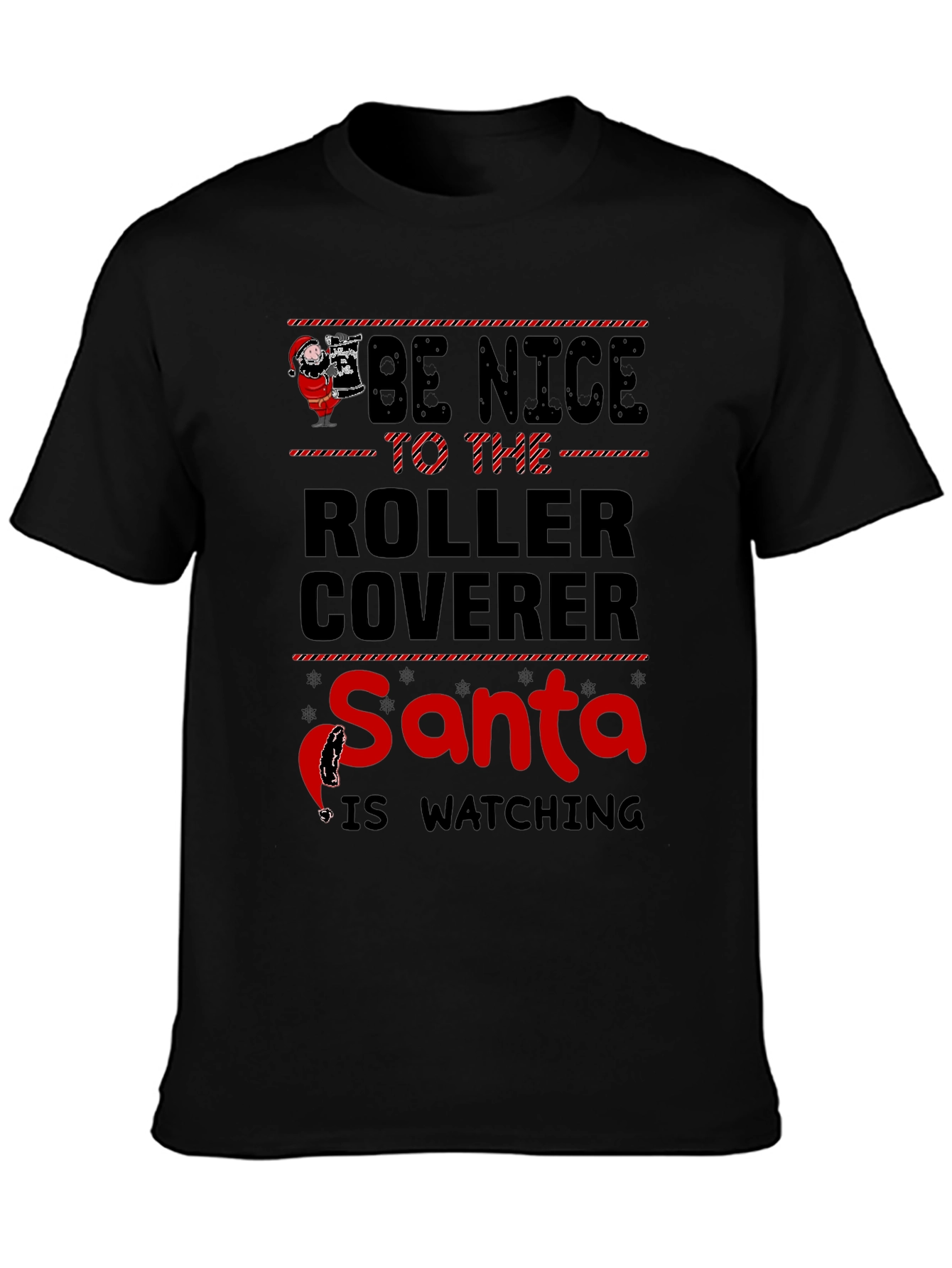 Be Nice to the Roller Coverer Santa T-Shirt