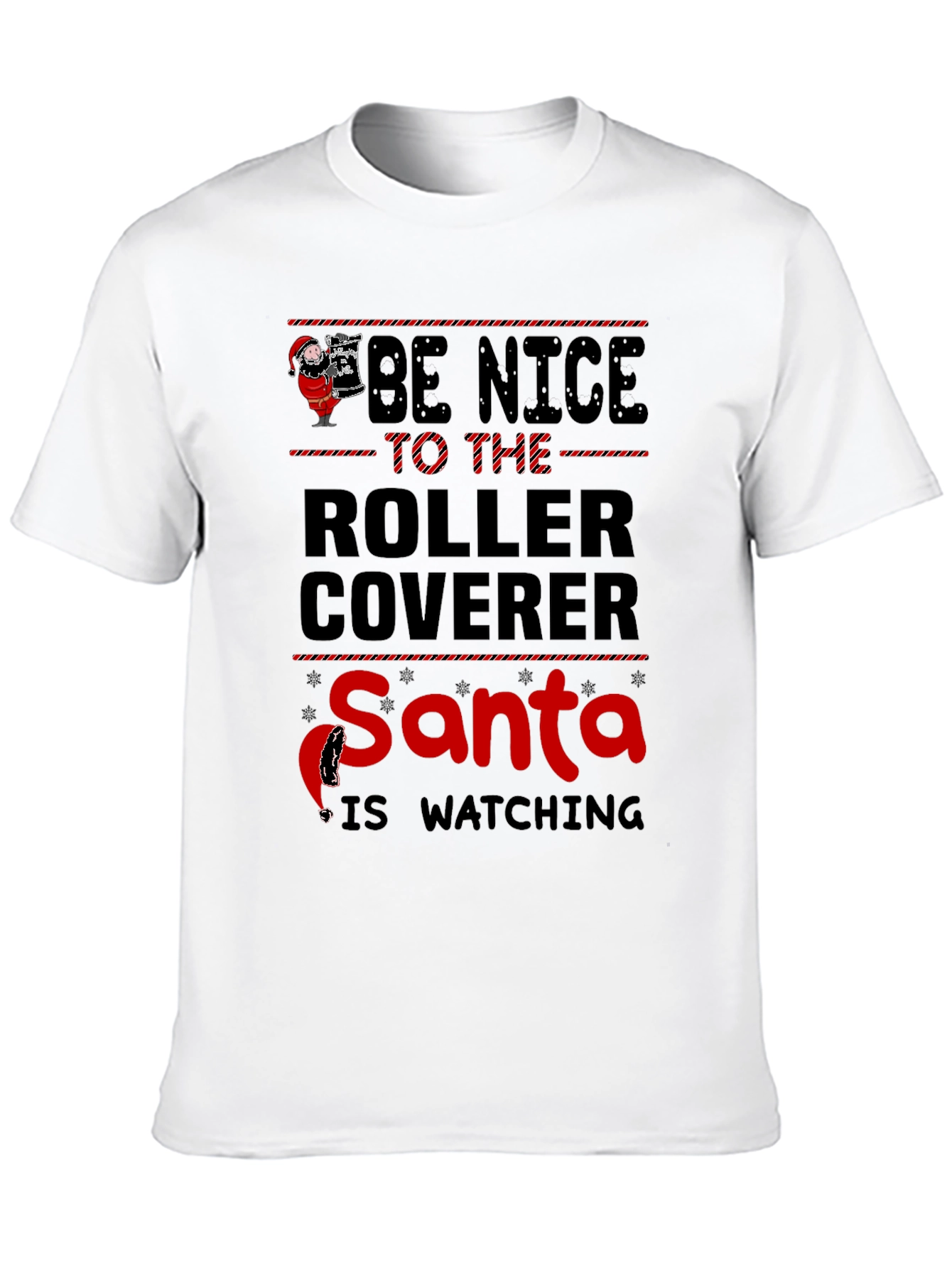 Be Nice to the Roller Coverer Santa T-Shirt