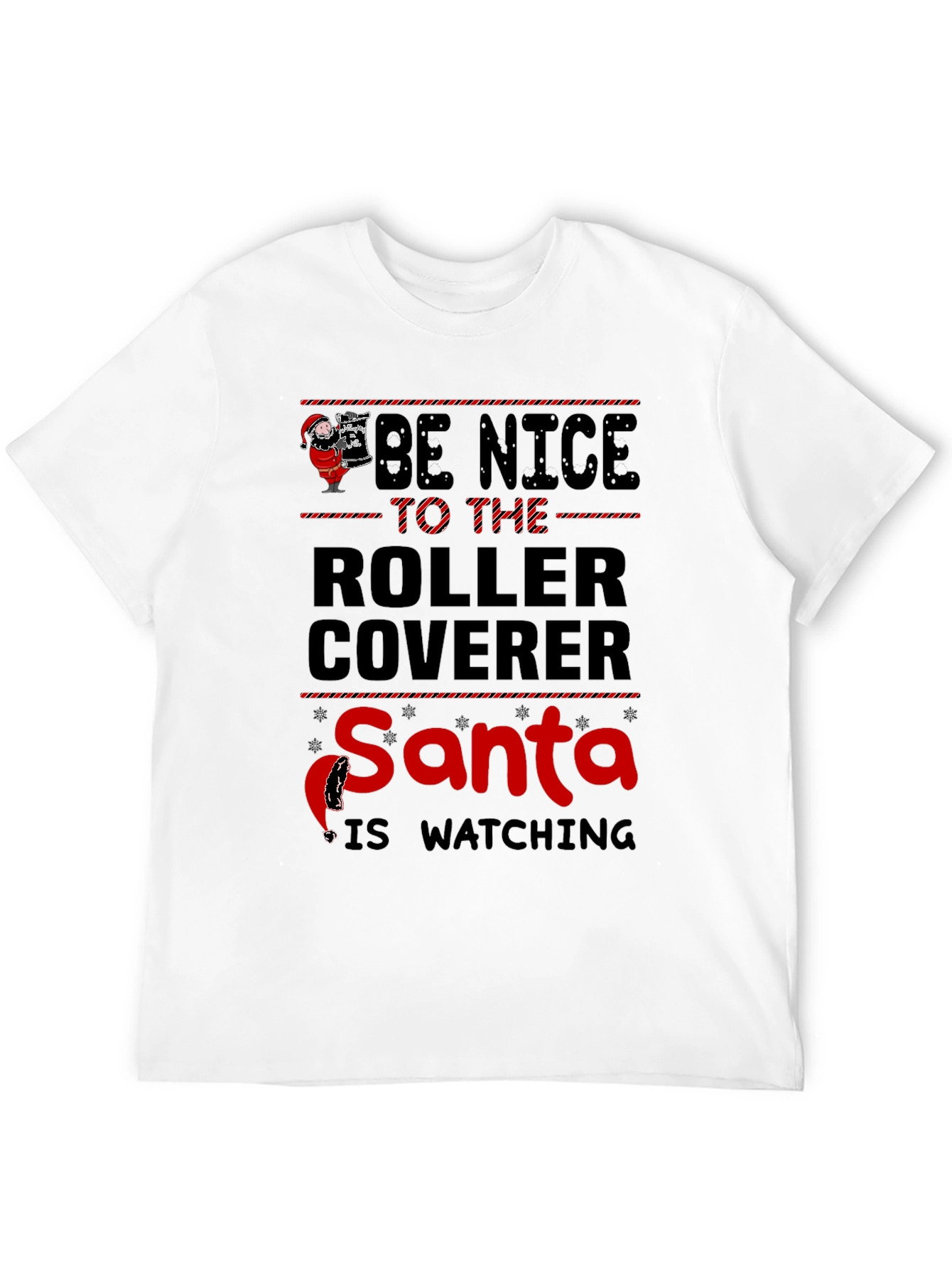 Be Nice to the Roller Coverer Santa T-Shirt