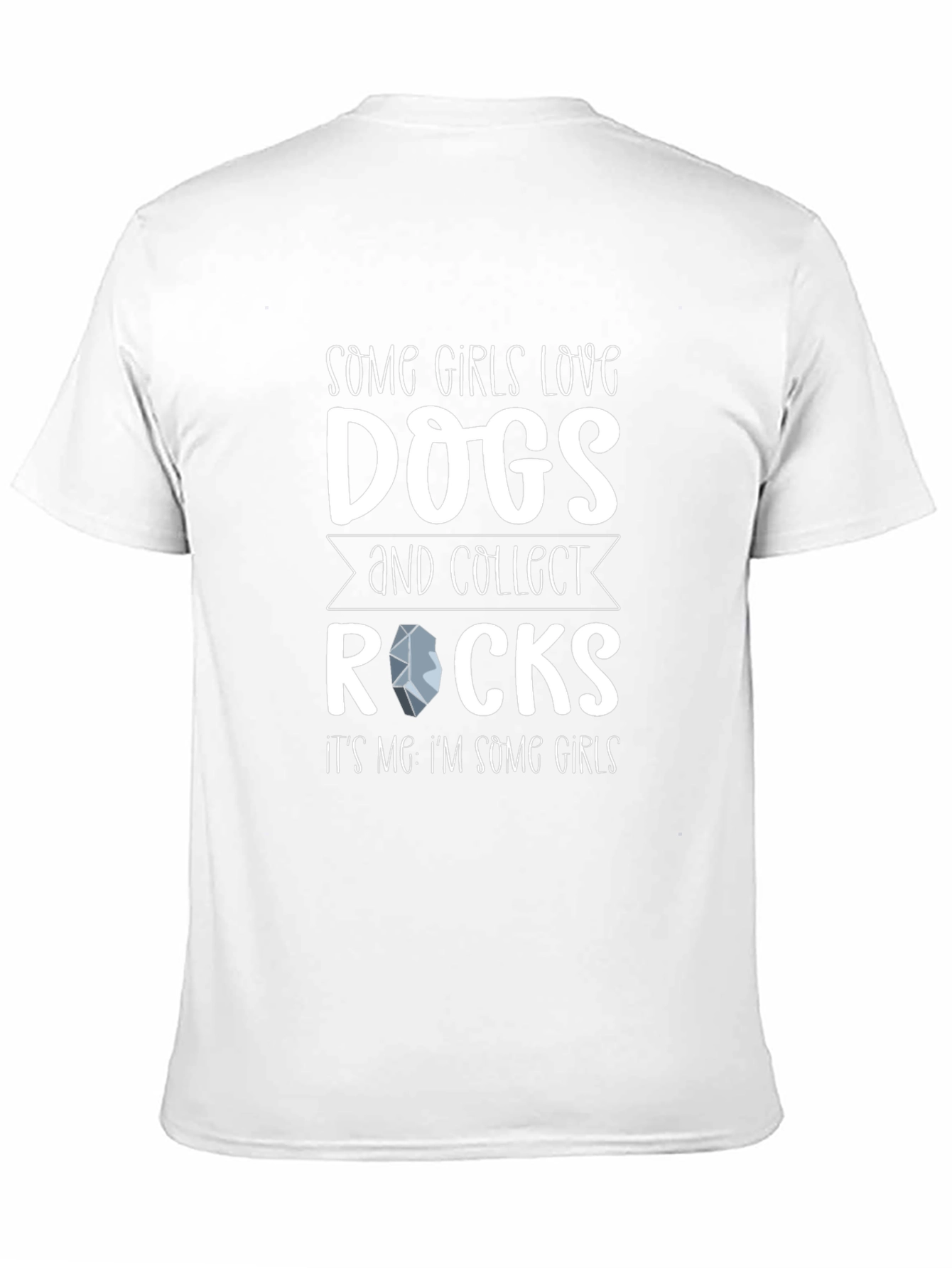 Some Girls Love Dogs and Collect Rocks T-Shirt