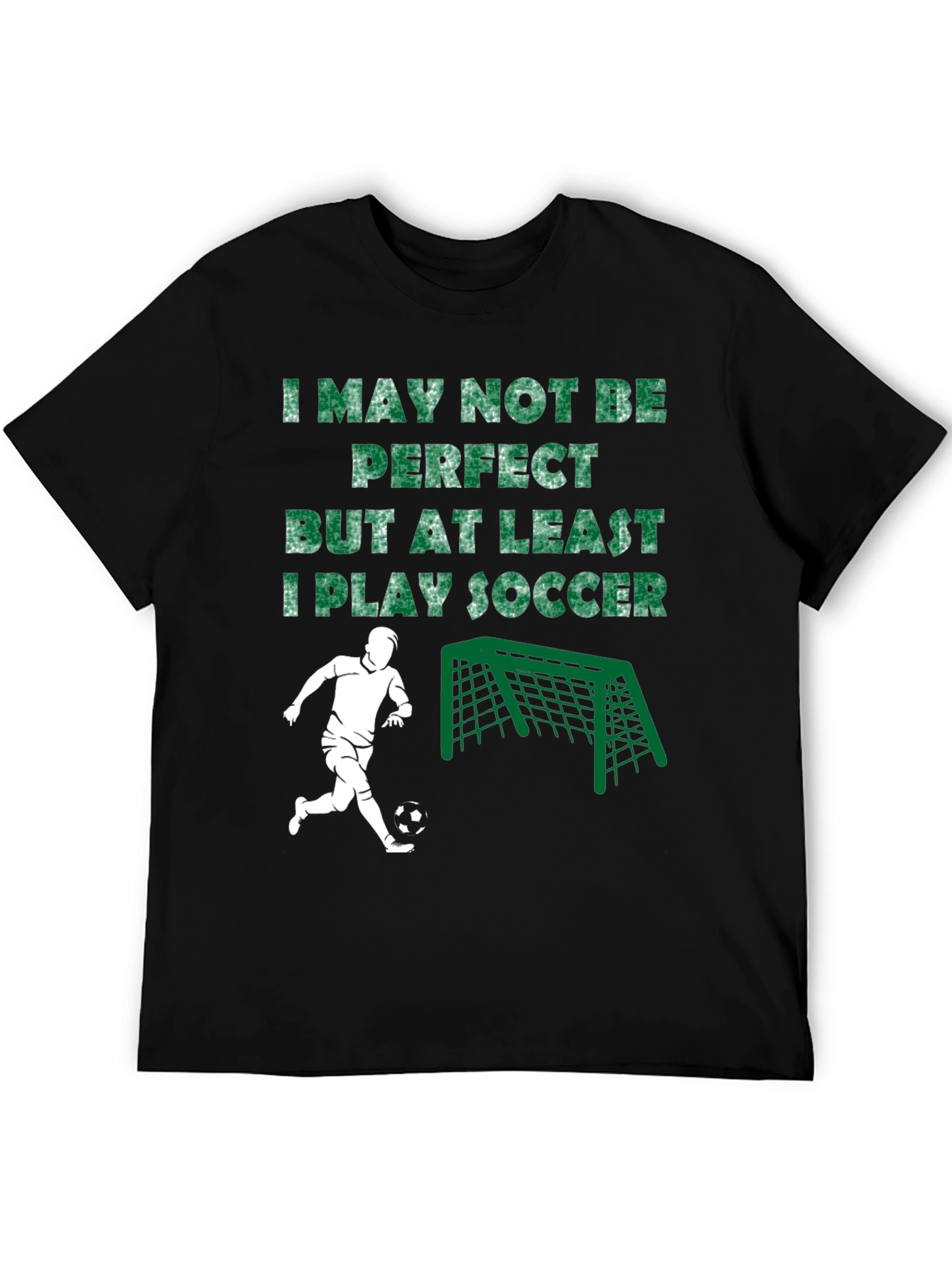 Funny Soccer T-Shirt - I May Not Be Perfect