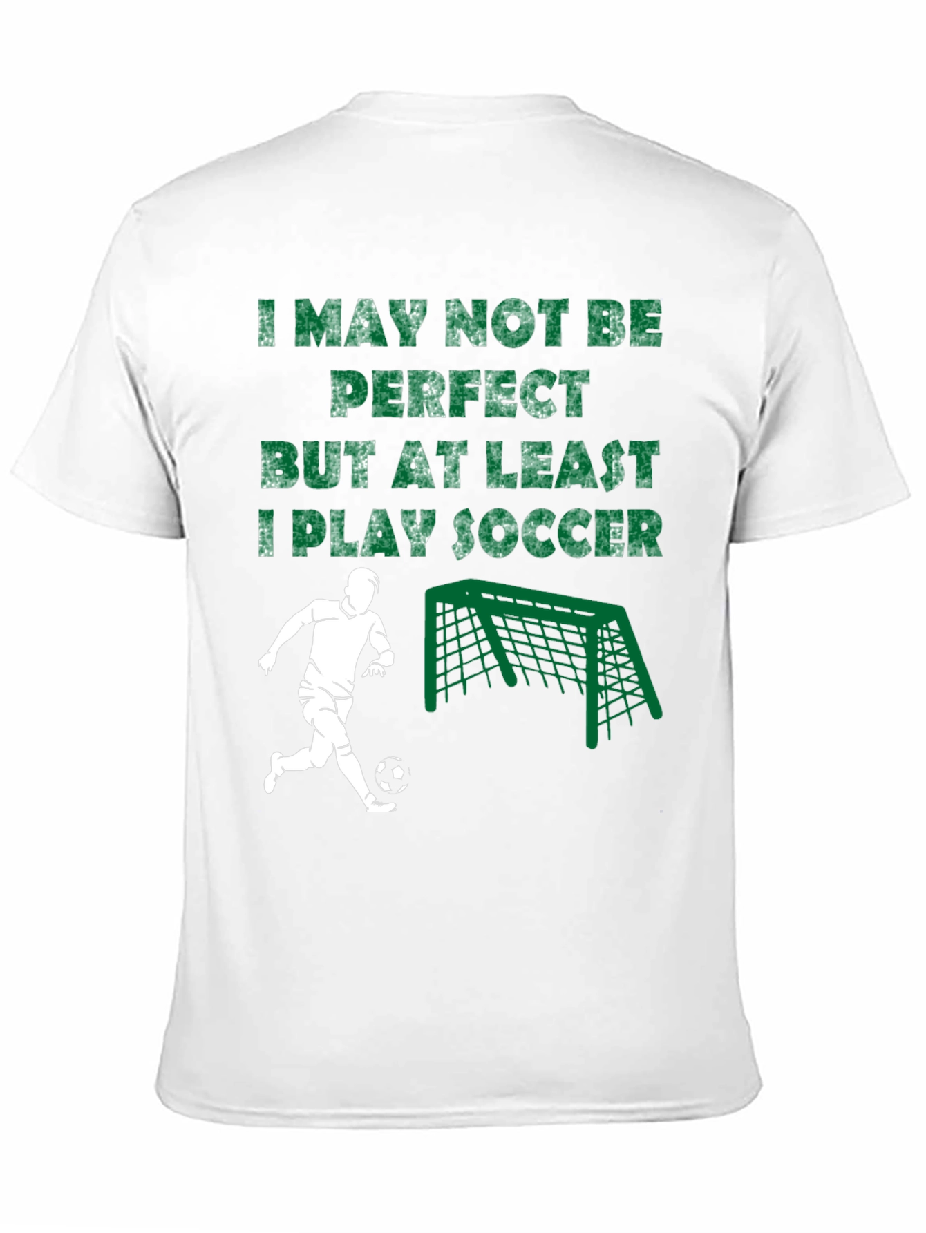 Funny Soccer T-Shirt - I May Not Be Perfect