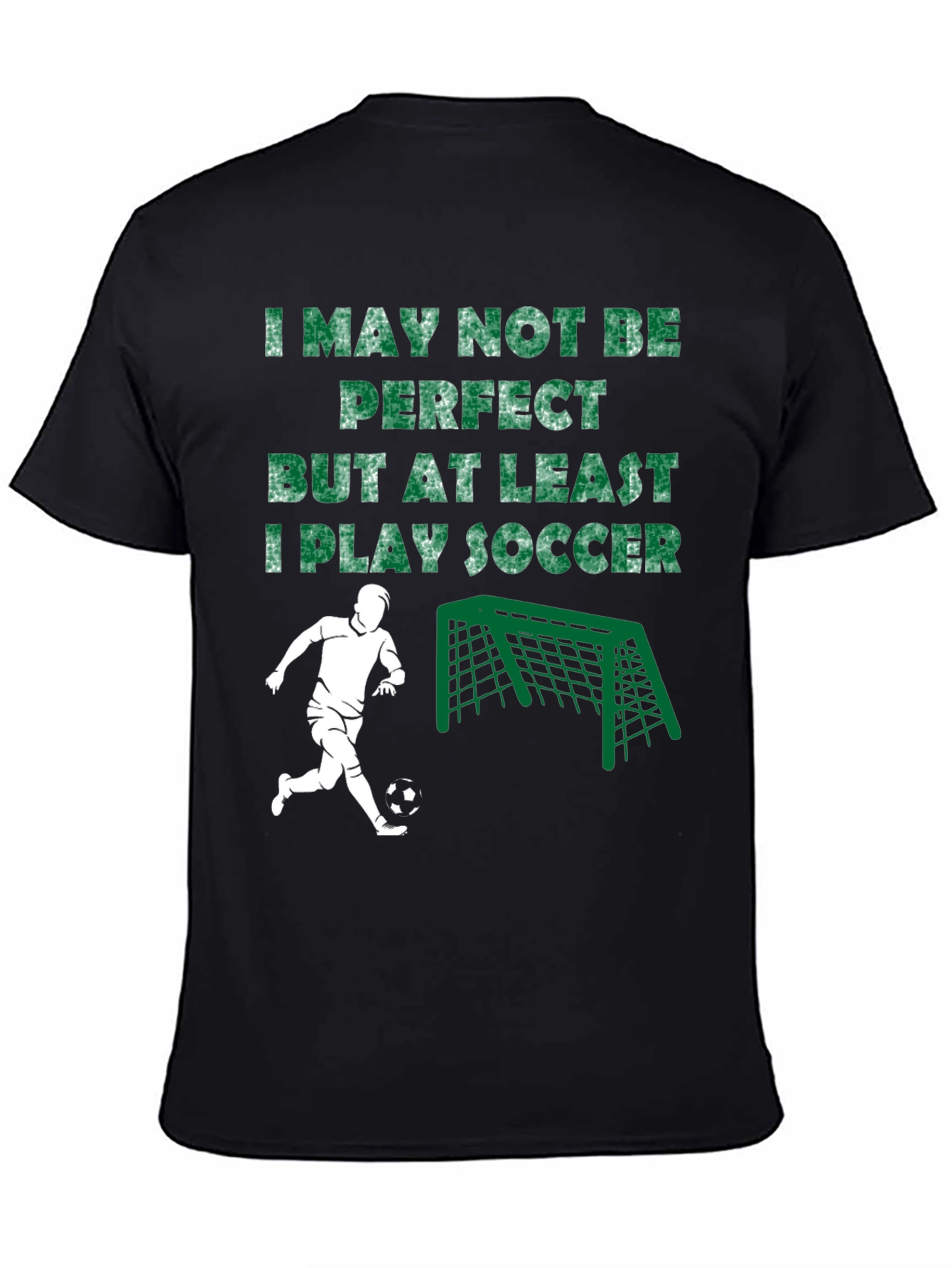 Funny Soccer T-Shirt - I May Not Be Perfect