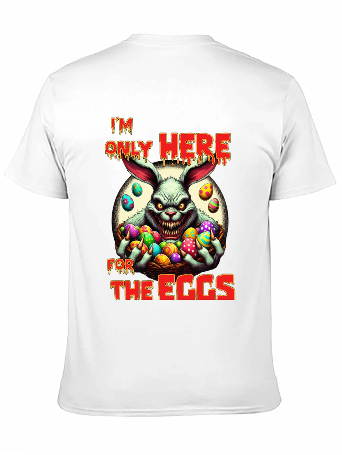 Im Only Here For The Eggs T-Shirt