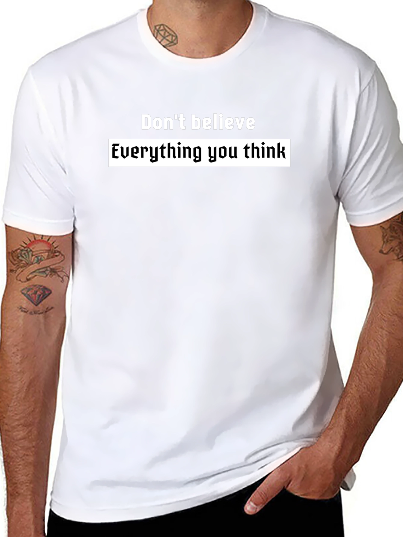 Black T-Shirt: Dont Believe Everything You Think