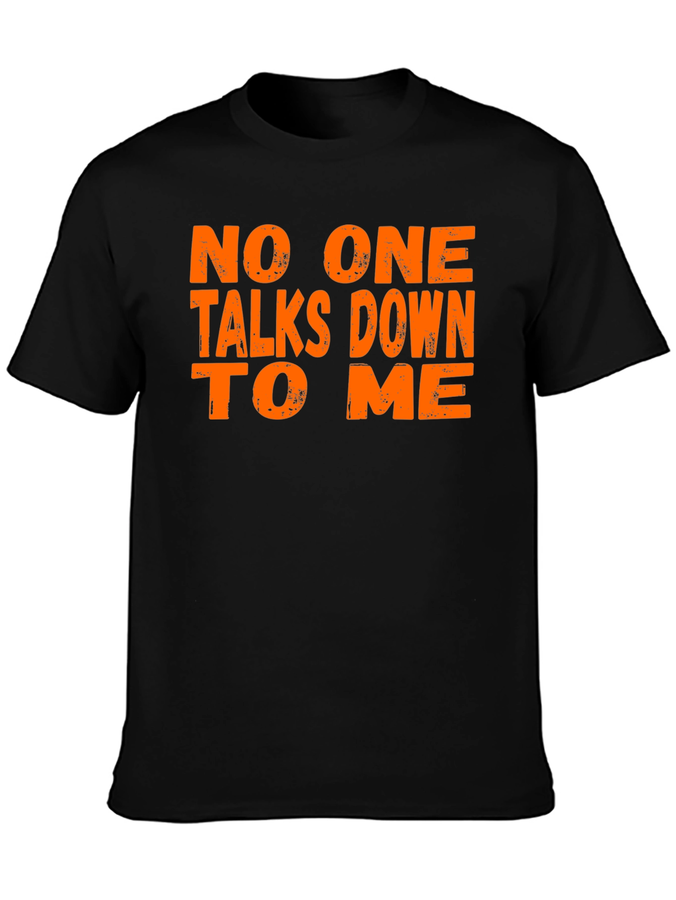 No One Talks Down To Me Graphic Tee