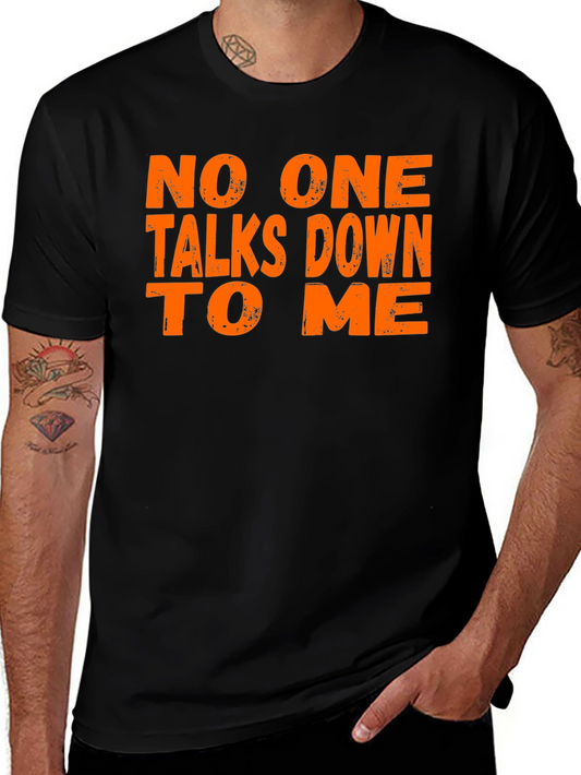 No One Talks Down To Me Graphic Tee