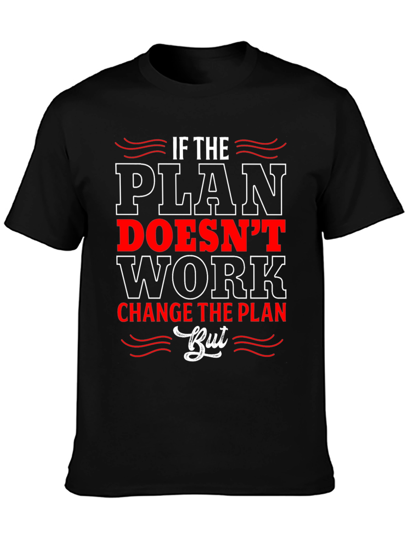 If the Plan Doesnt Work T-Shirt