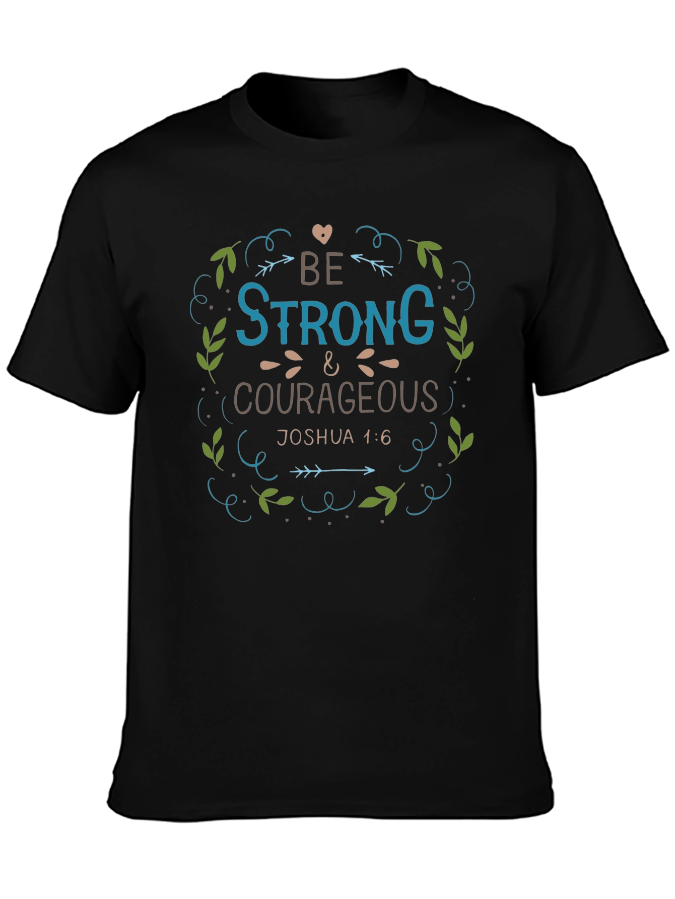 Be Strong & Courageous Graphic T-Shirt