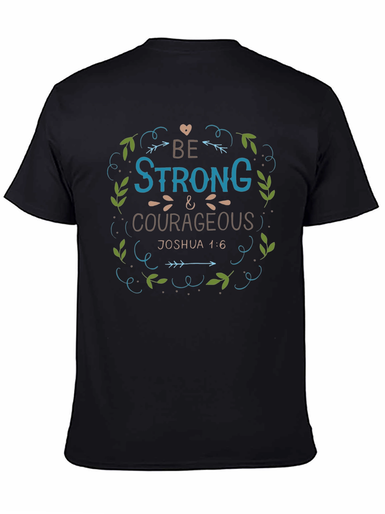 Be Strong & Courageous Graphic T-Shirt