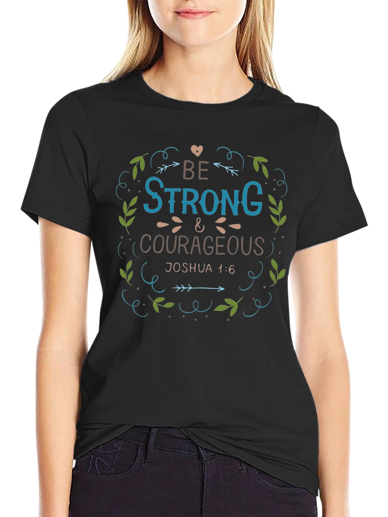 Be Strong & Courageous Graphic T-Shirt