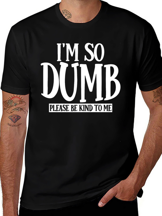 Im So Dumb Funny Sarcastic Graphic T-Shirt