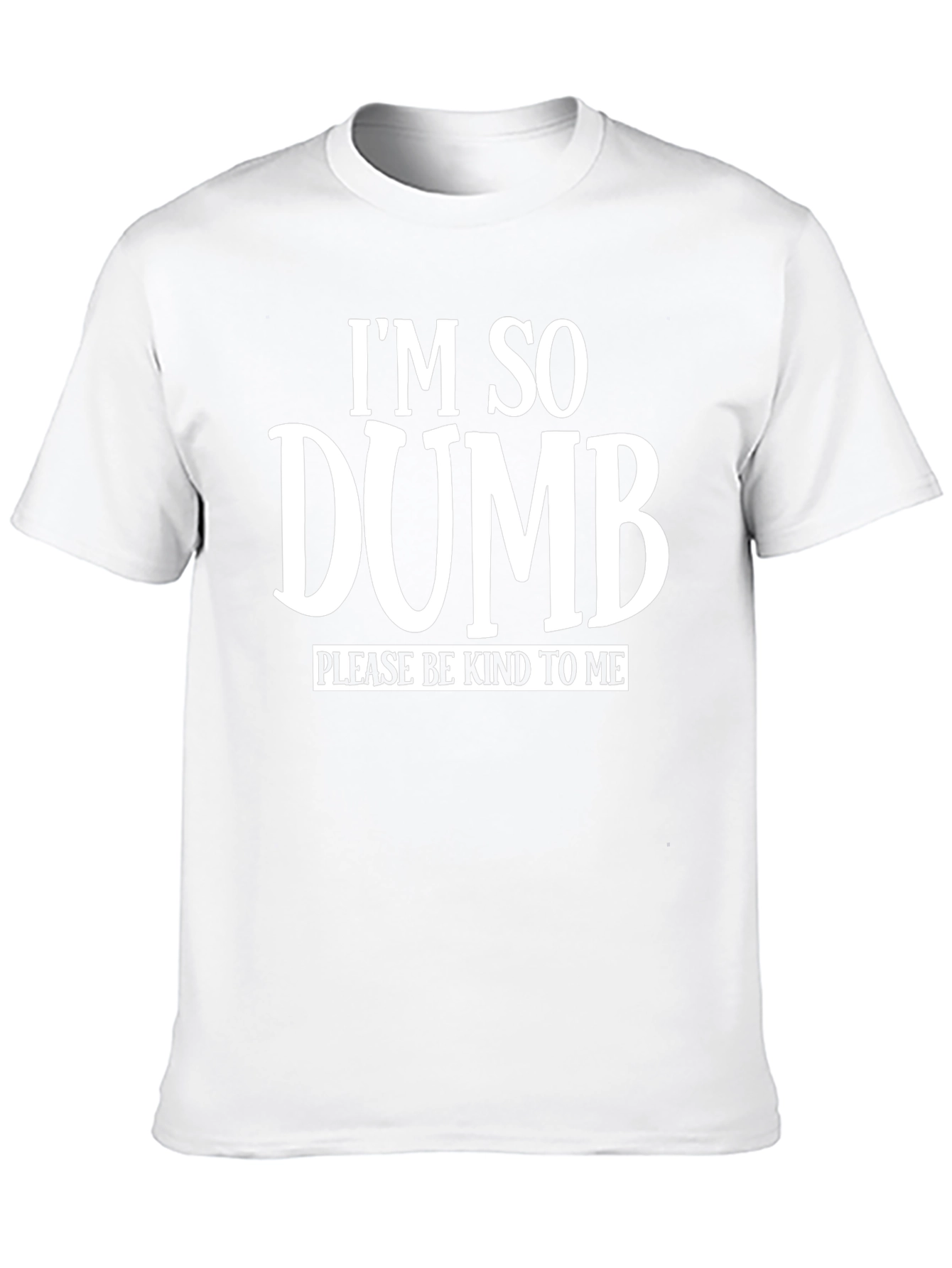 Im So Dumb Funny Sarcastic Graphic T-Shirt