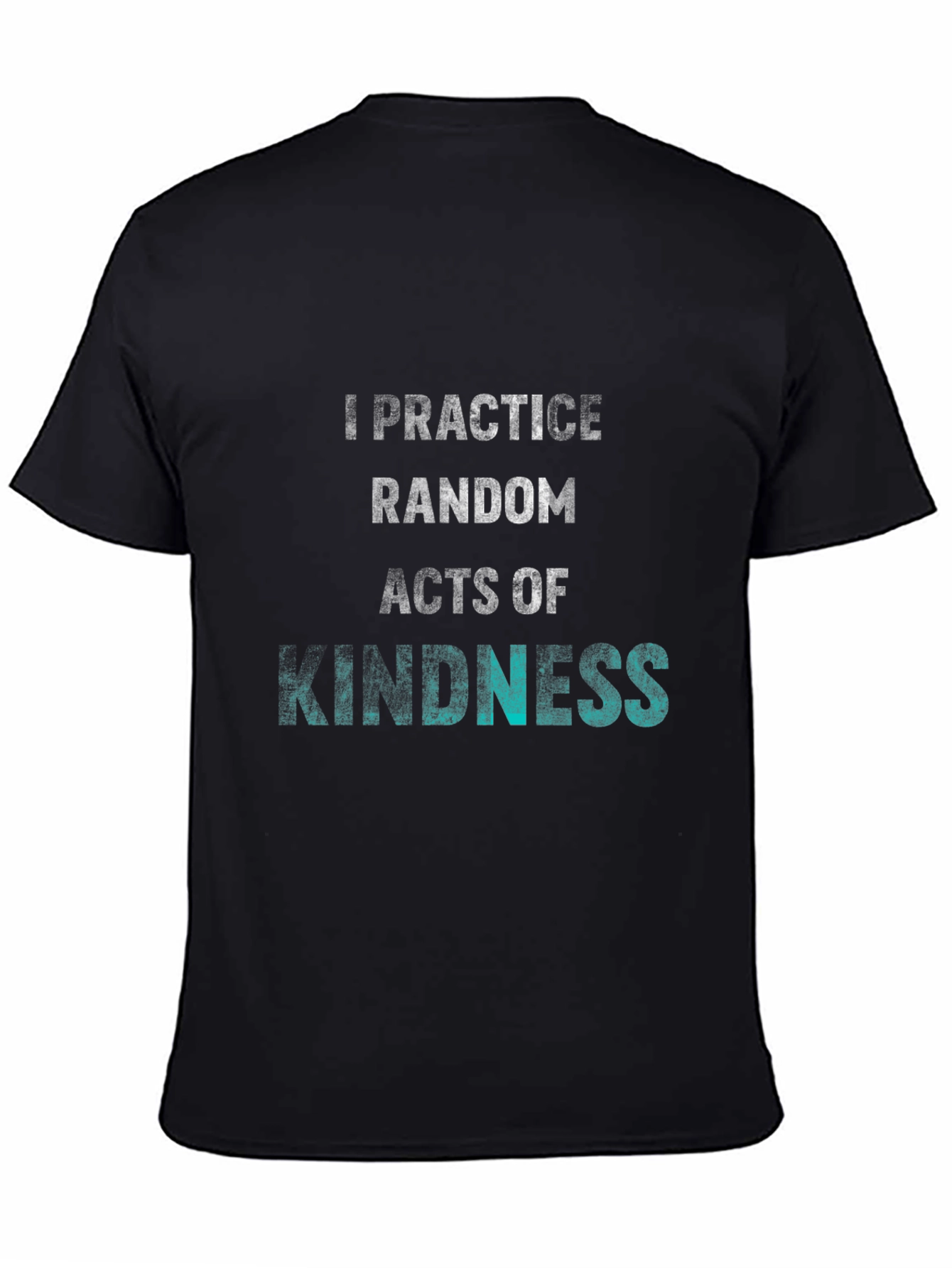 Practice Random Acts of Kindness T-Shirt