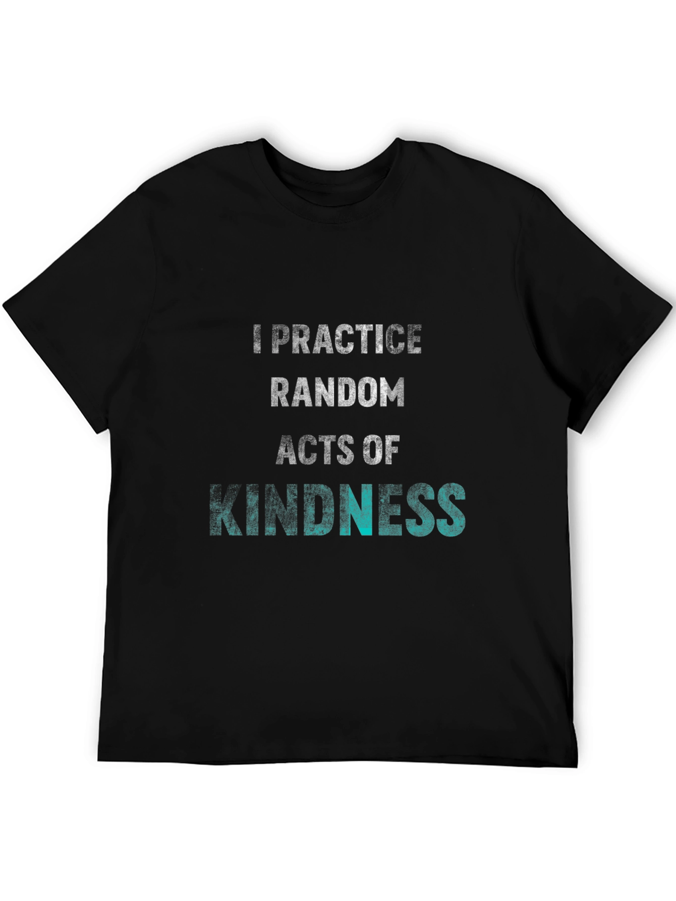 Practice Random Acts of Kindness T-Shirt