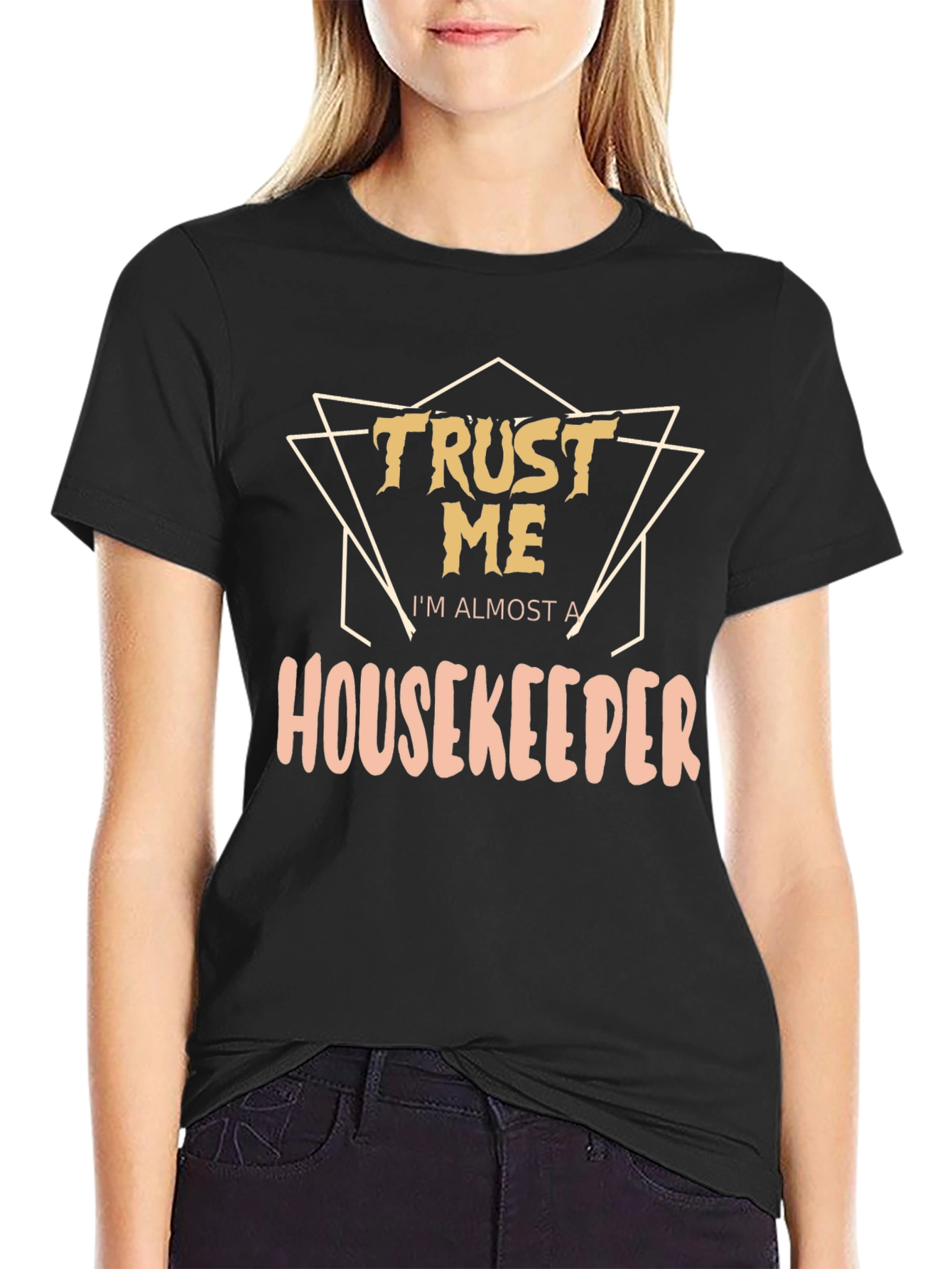 Trust Me Im Almost a Housekeeper T-Shirt