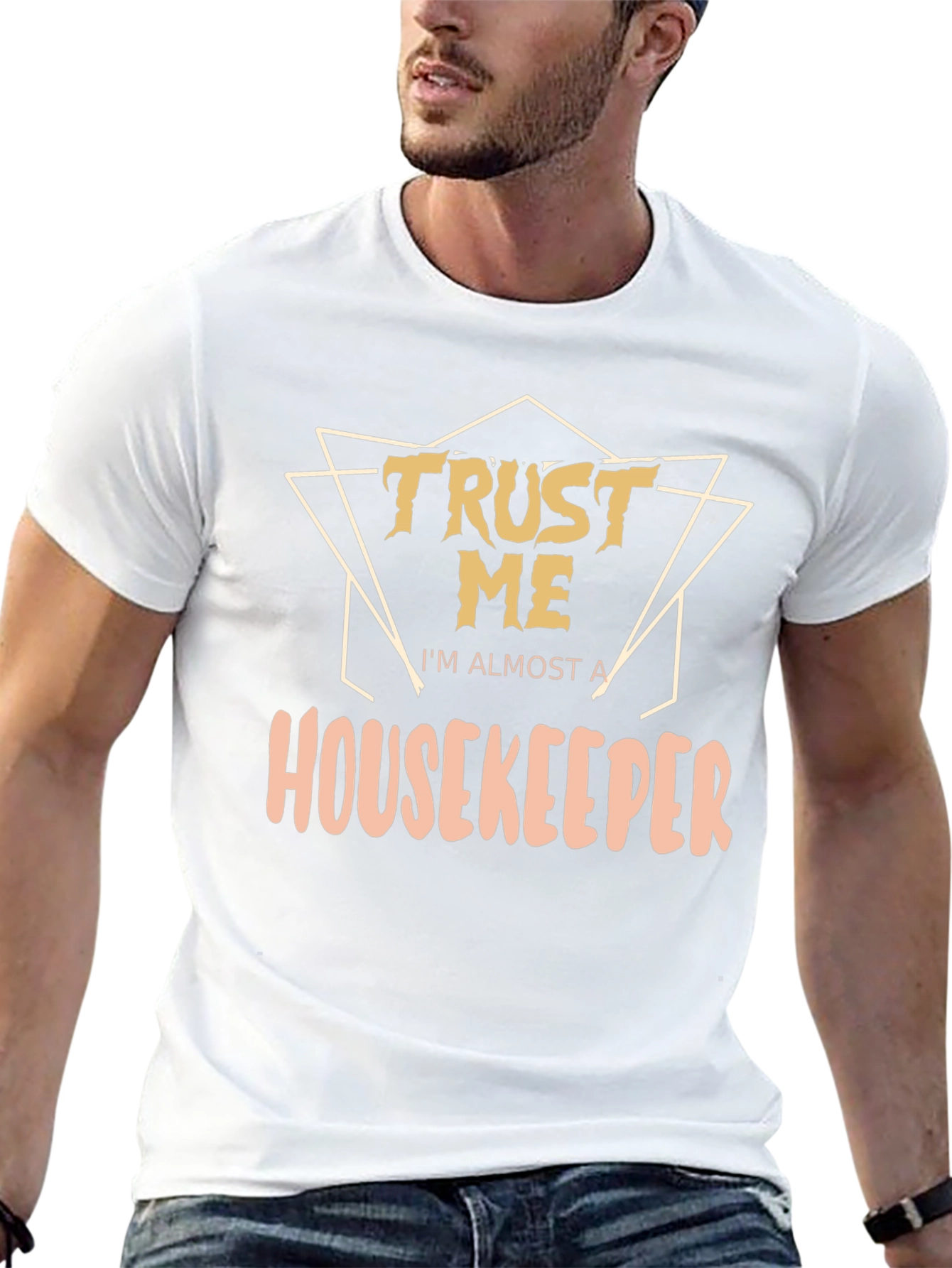 Trust Me Im Almost a Housekeeper T-Shirt