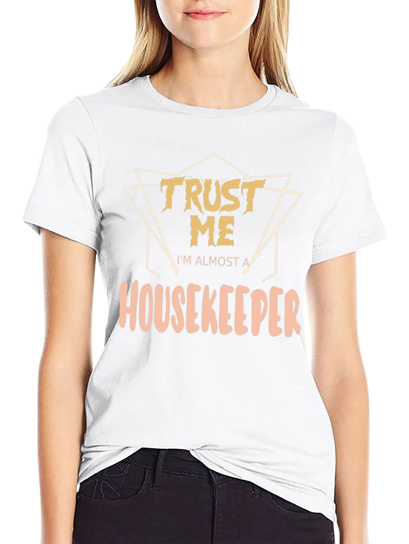 Trust Me Im Almost a Housekeeper T-Shirt