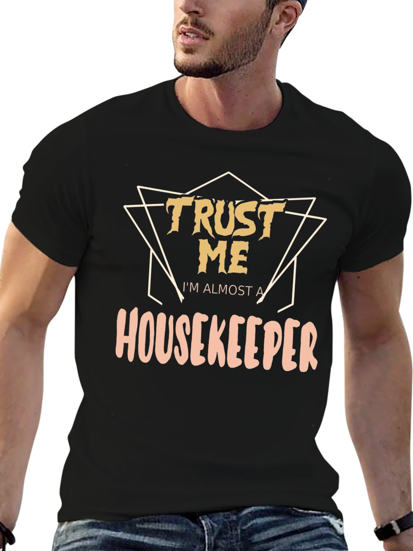 Trust Me Im Almost a Housekeeper T-Shirt
