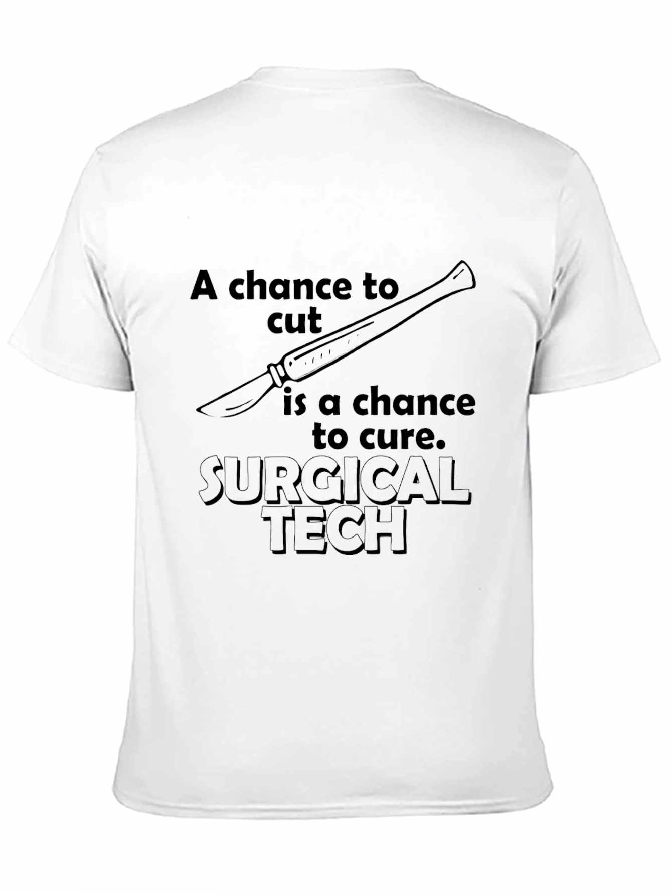 Surgical Tech T-Shirt - A Chance To Cut