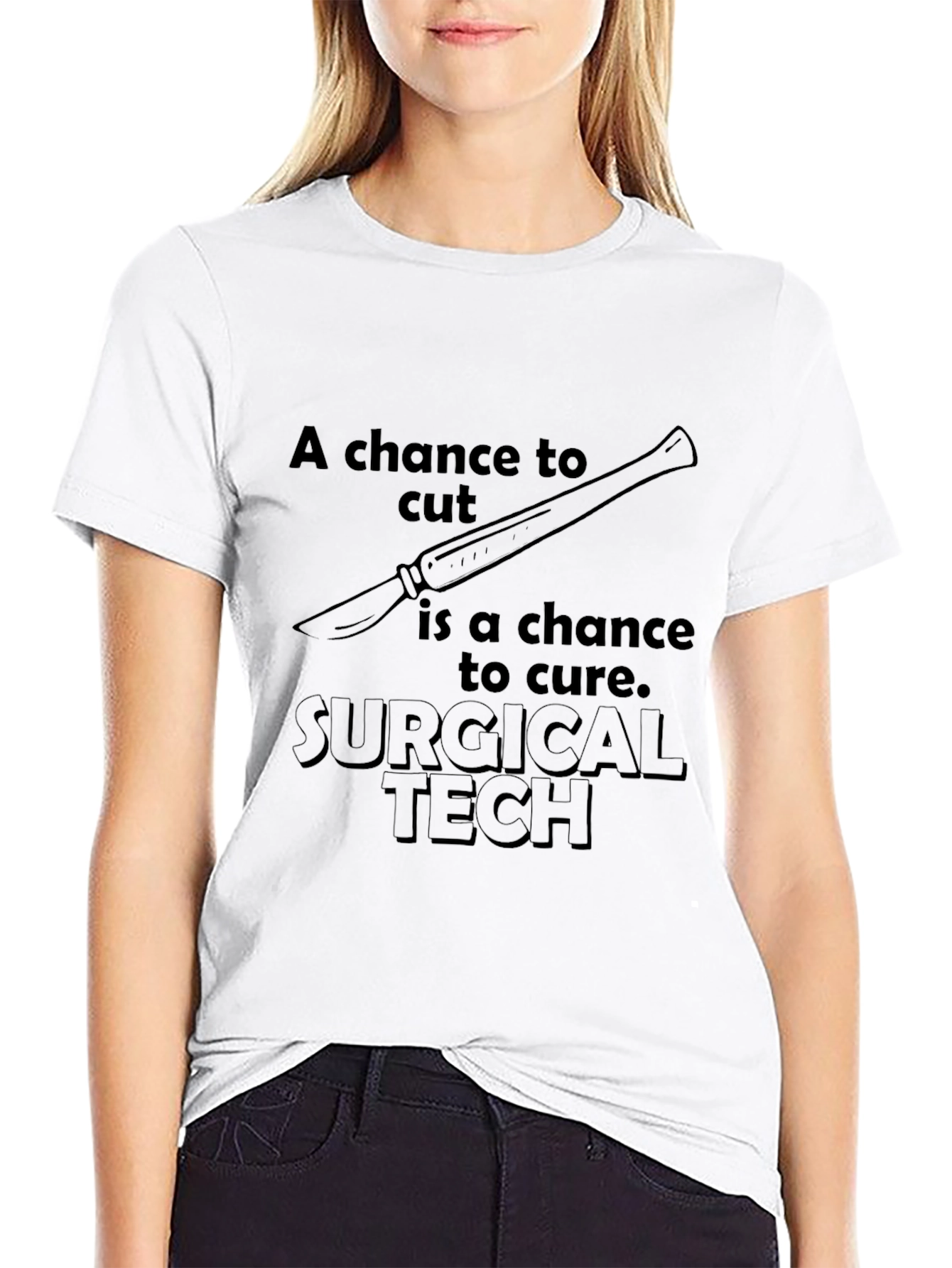Surgical Tech T-Shirt - A Chance To Cut