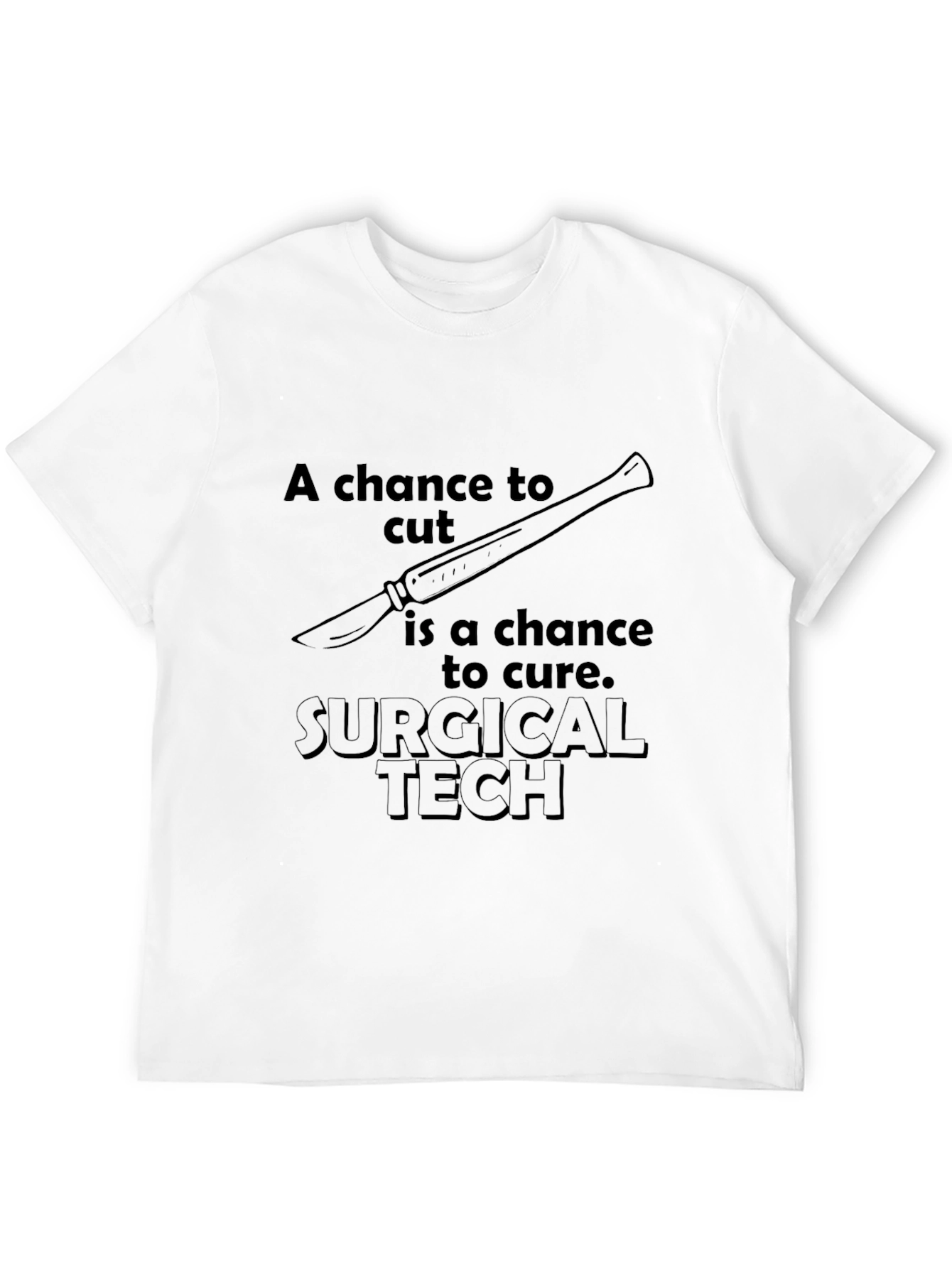 Surgical Tech T-Shirt - A Chance To Cut