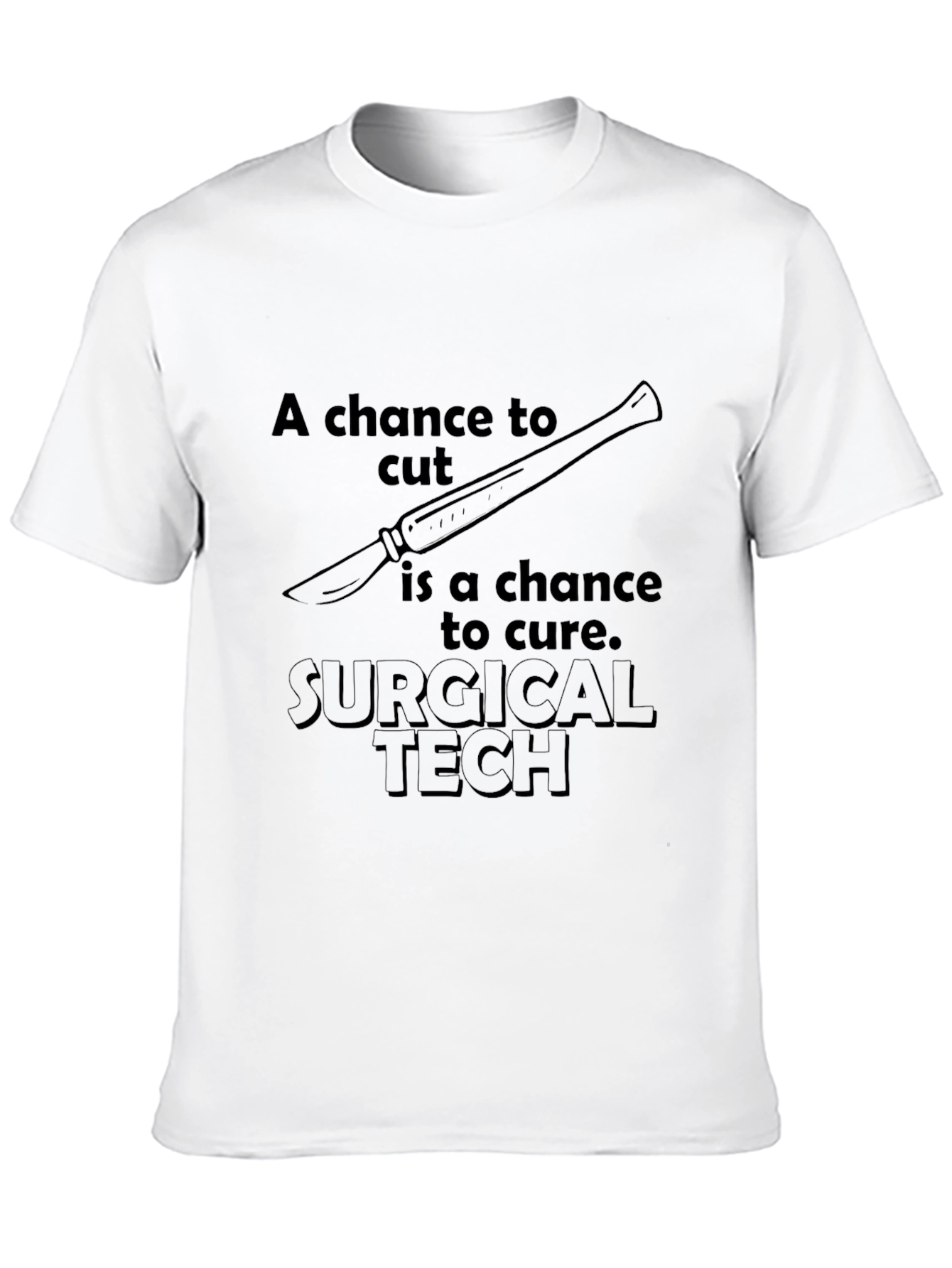 Surgical Tech T-Shirt - A Chance To Cut