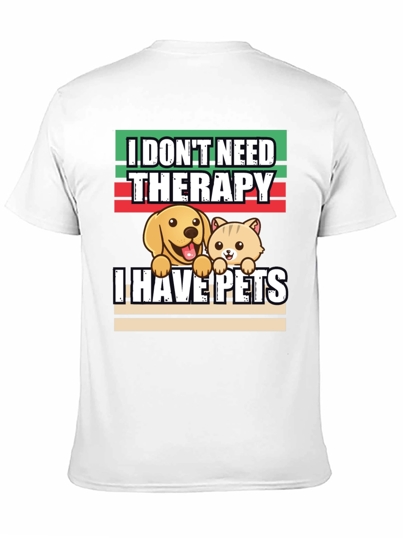 I Dont Need Therapy I Have Pets T-Shirt