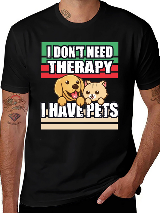 I Dont Need Therapy I Have Pets T-Shirt