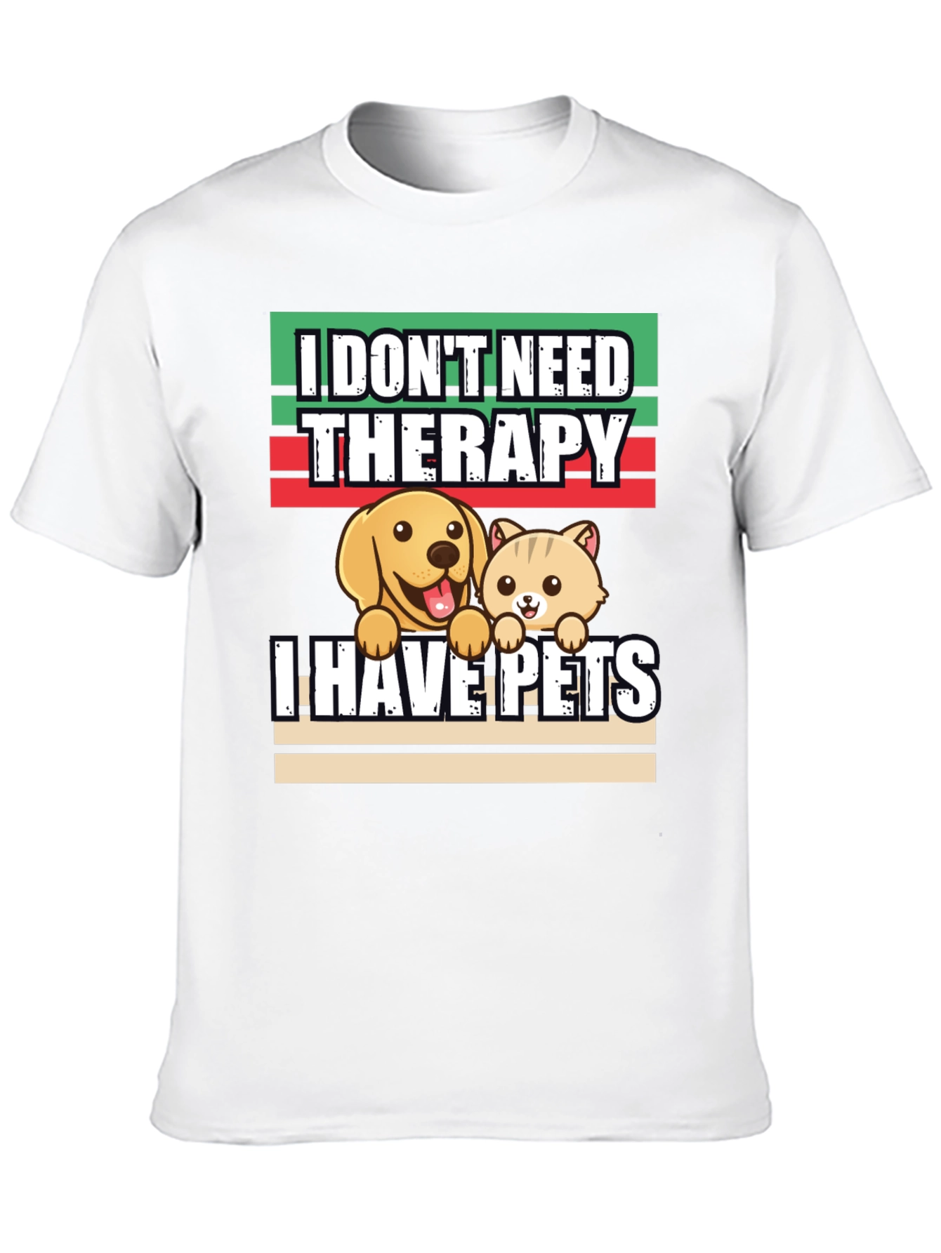 I Dont Need Therapy I Have Pets T-Shirt