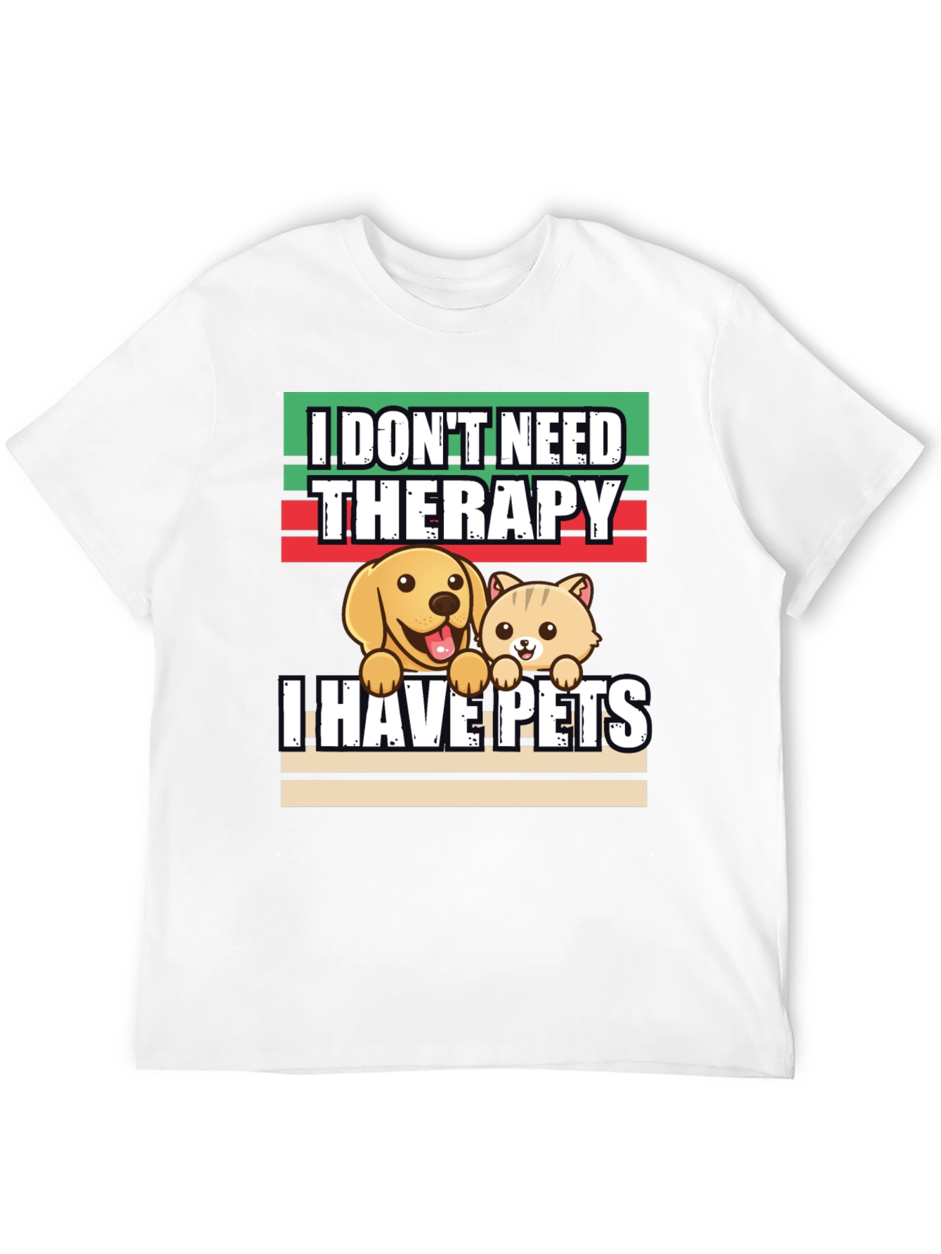 I Dont Need Therapy I Have Pets T-Shirt