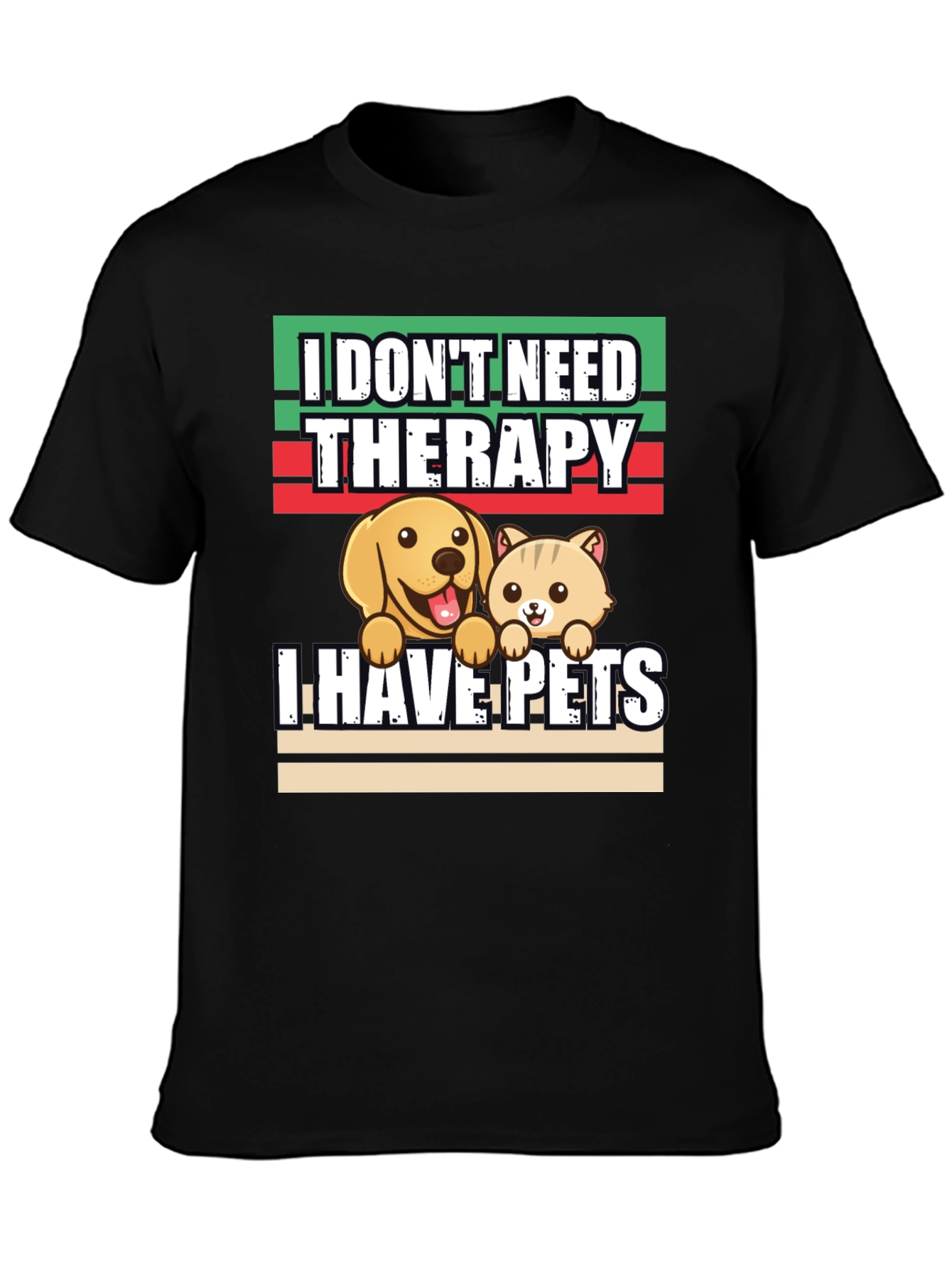 I Dont Need Therapy I Have Pets T-Shirt