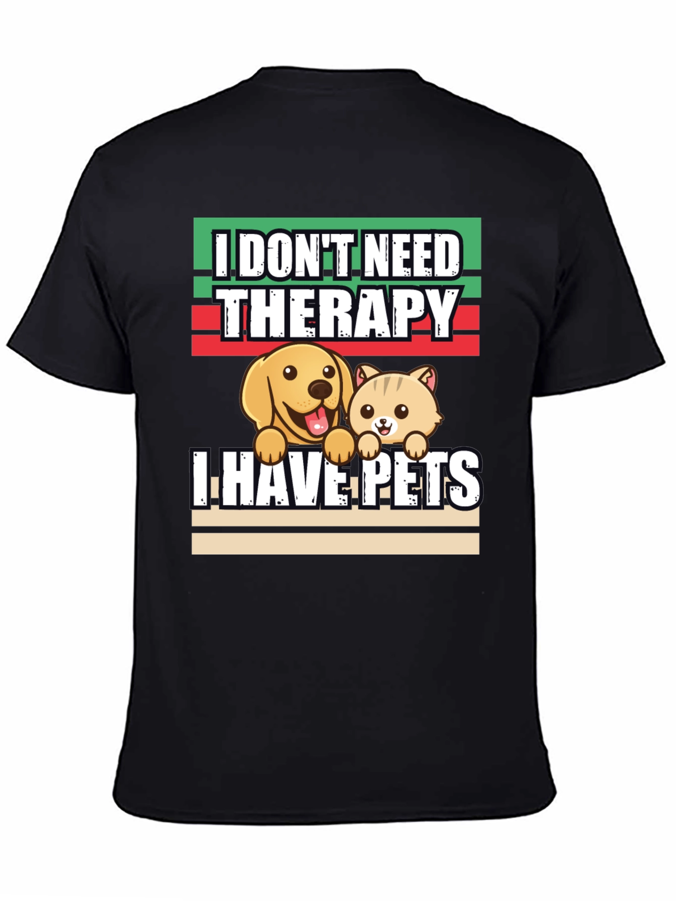 I Dont Need Therapy I Have Pets T-Shirt