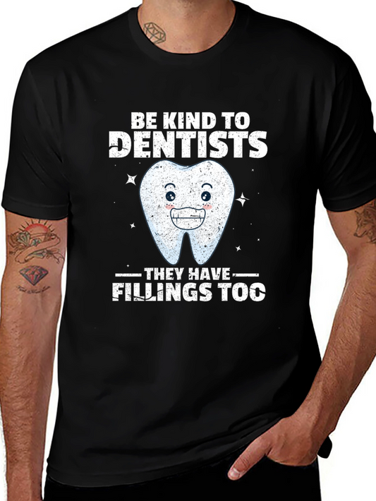 Dentist T-Shirt: Be Kind Fillings Too!