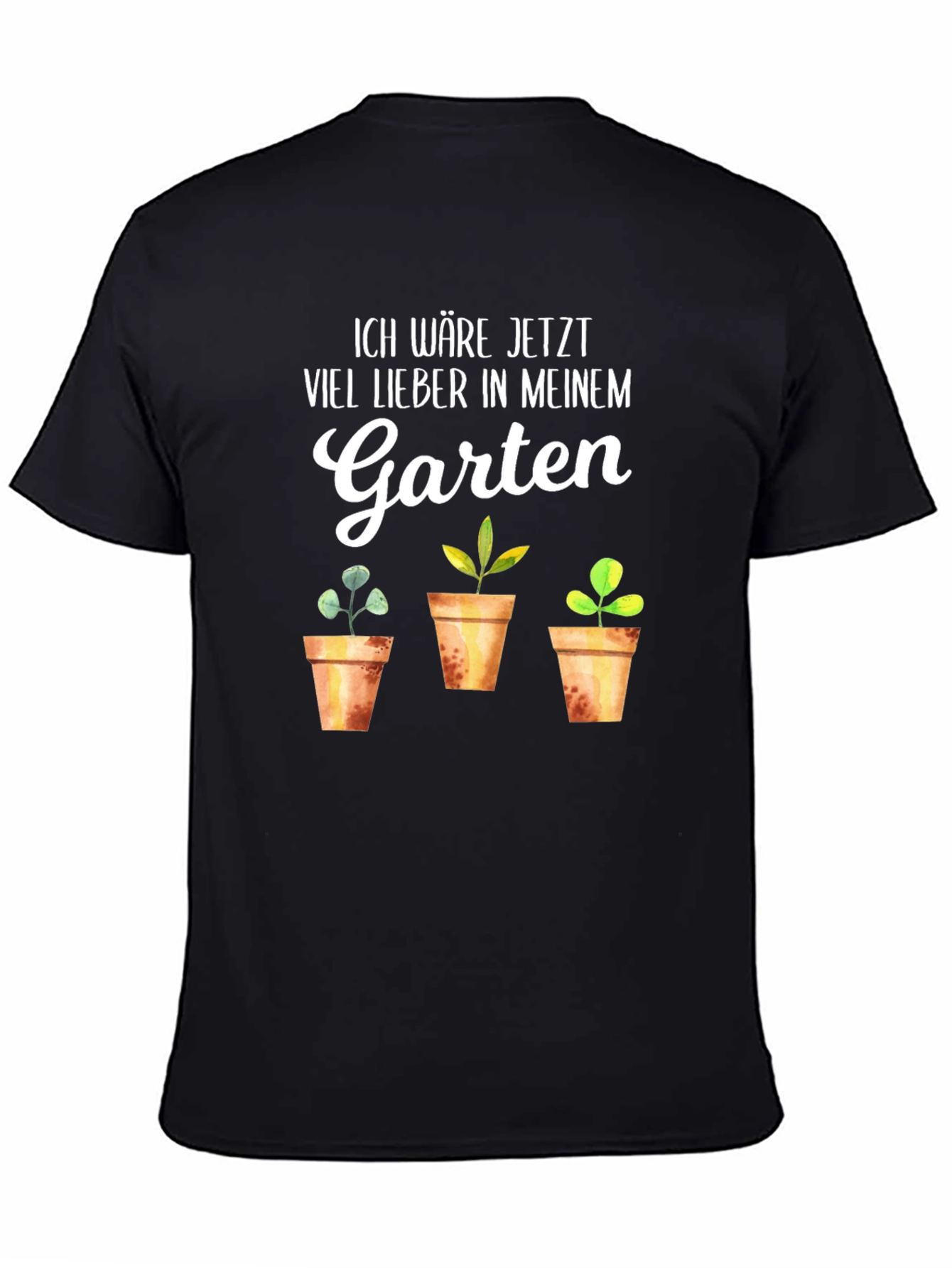 Ich Wäre Jetzt Viel Lieber in Meinem Garten T-Shirt