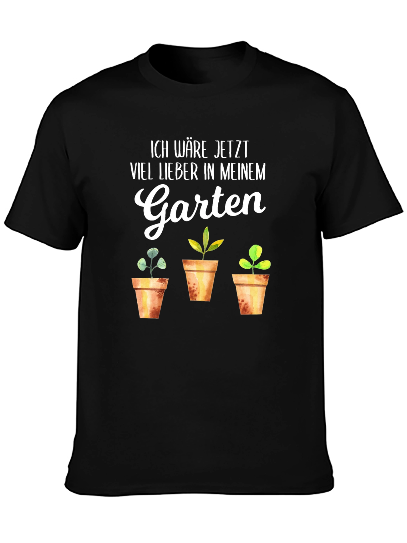 Ich Wäre Jetzt Viel Lieber in Meinem Garten T-Shirt