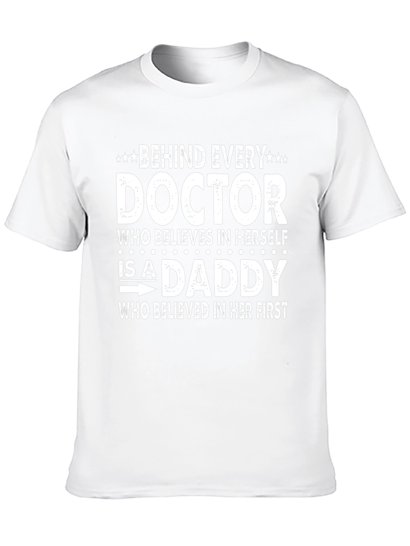 Behind Every Doctor is a Daddy T-Shirt