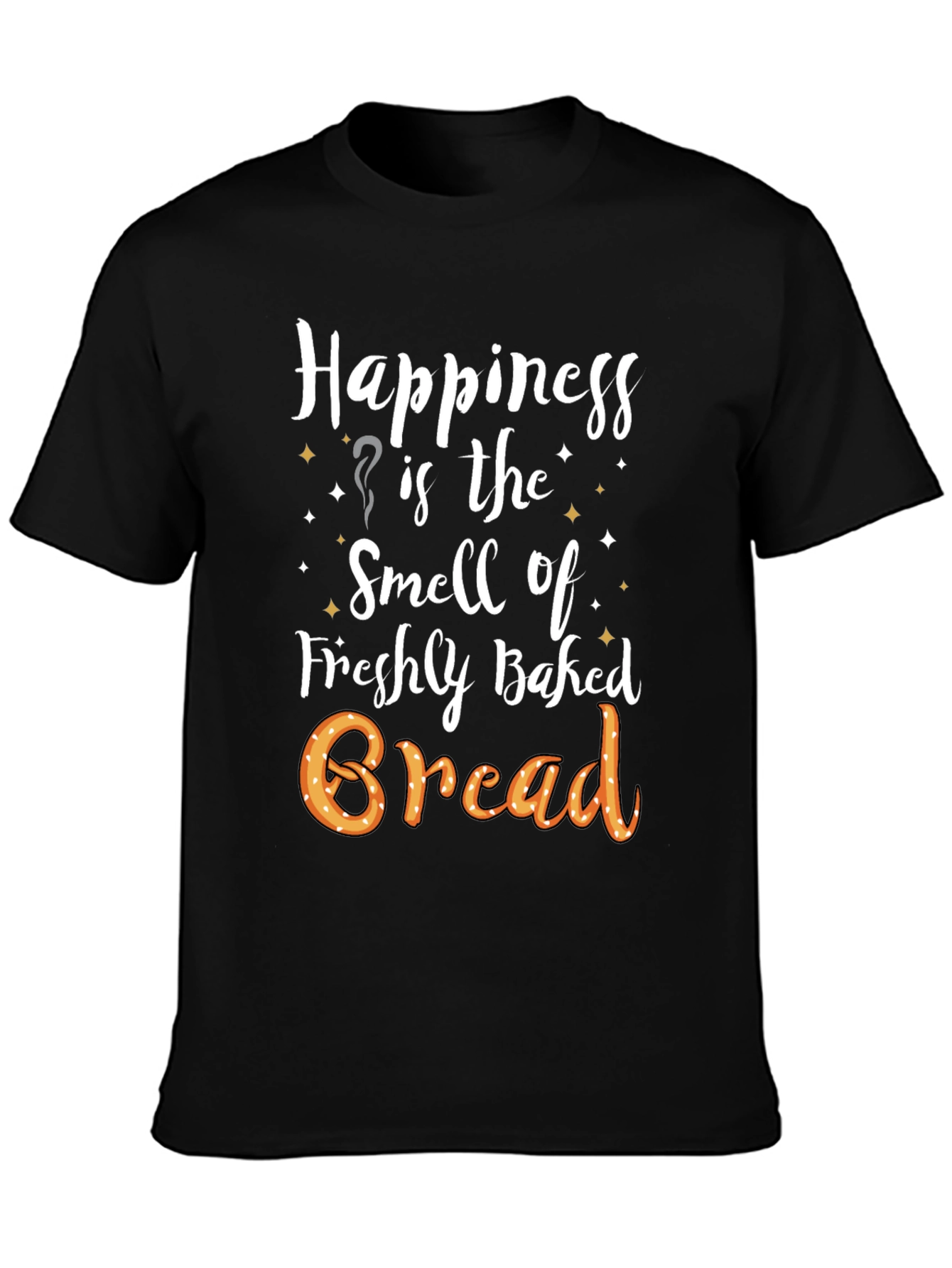 Happiness Freshly Baked Bread T-Shirt