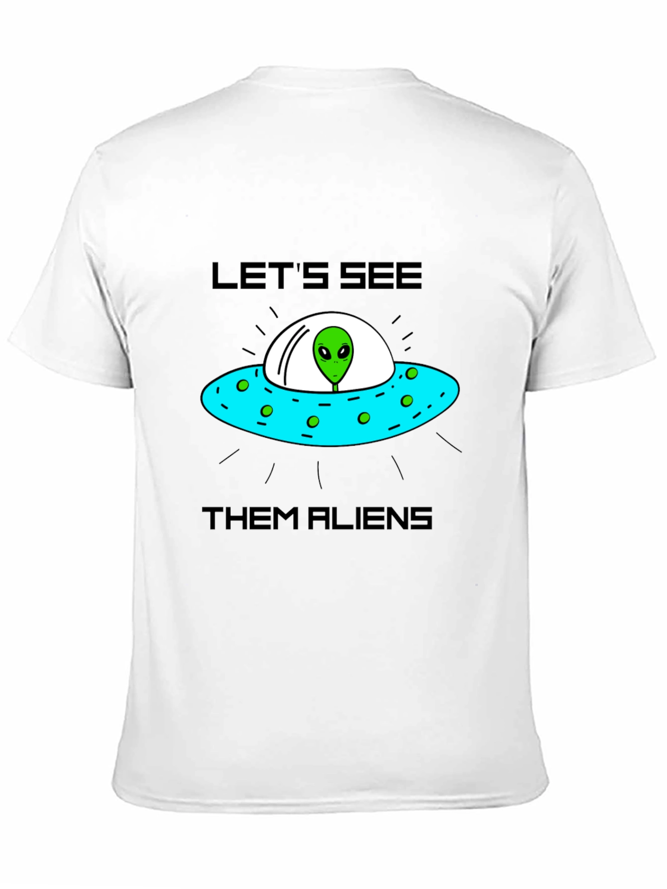 Lets See Them Aliens Graphic Tee