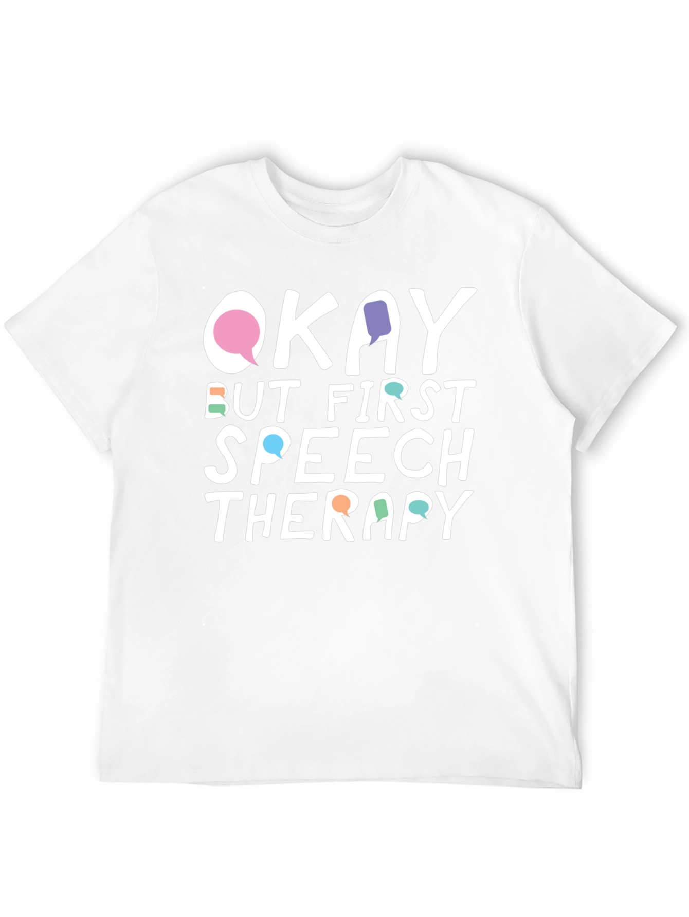 Okay But First Speech Therapy T-Shirt