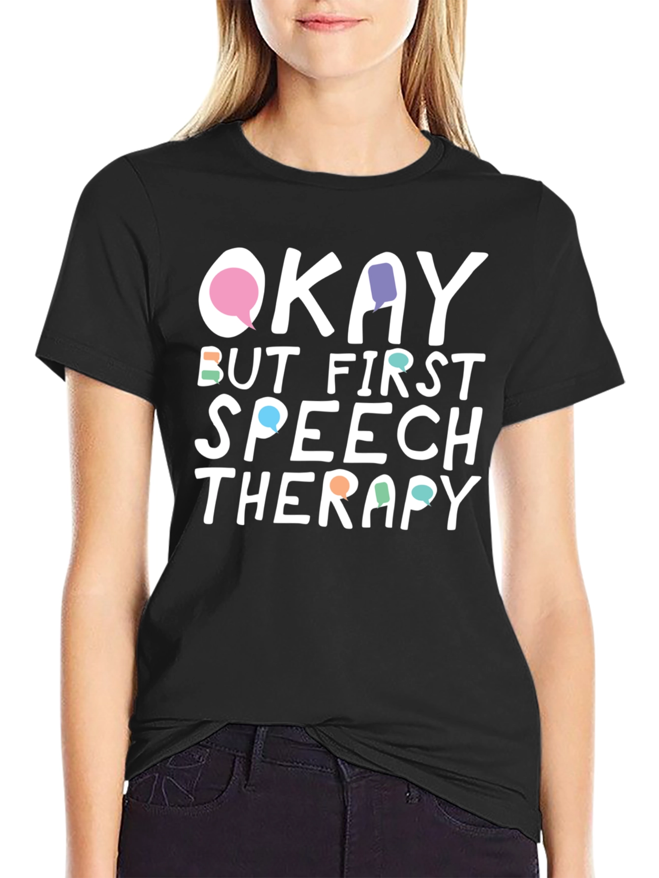 Okay But First Speech Therapy T-Shirt