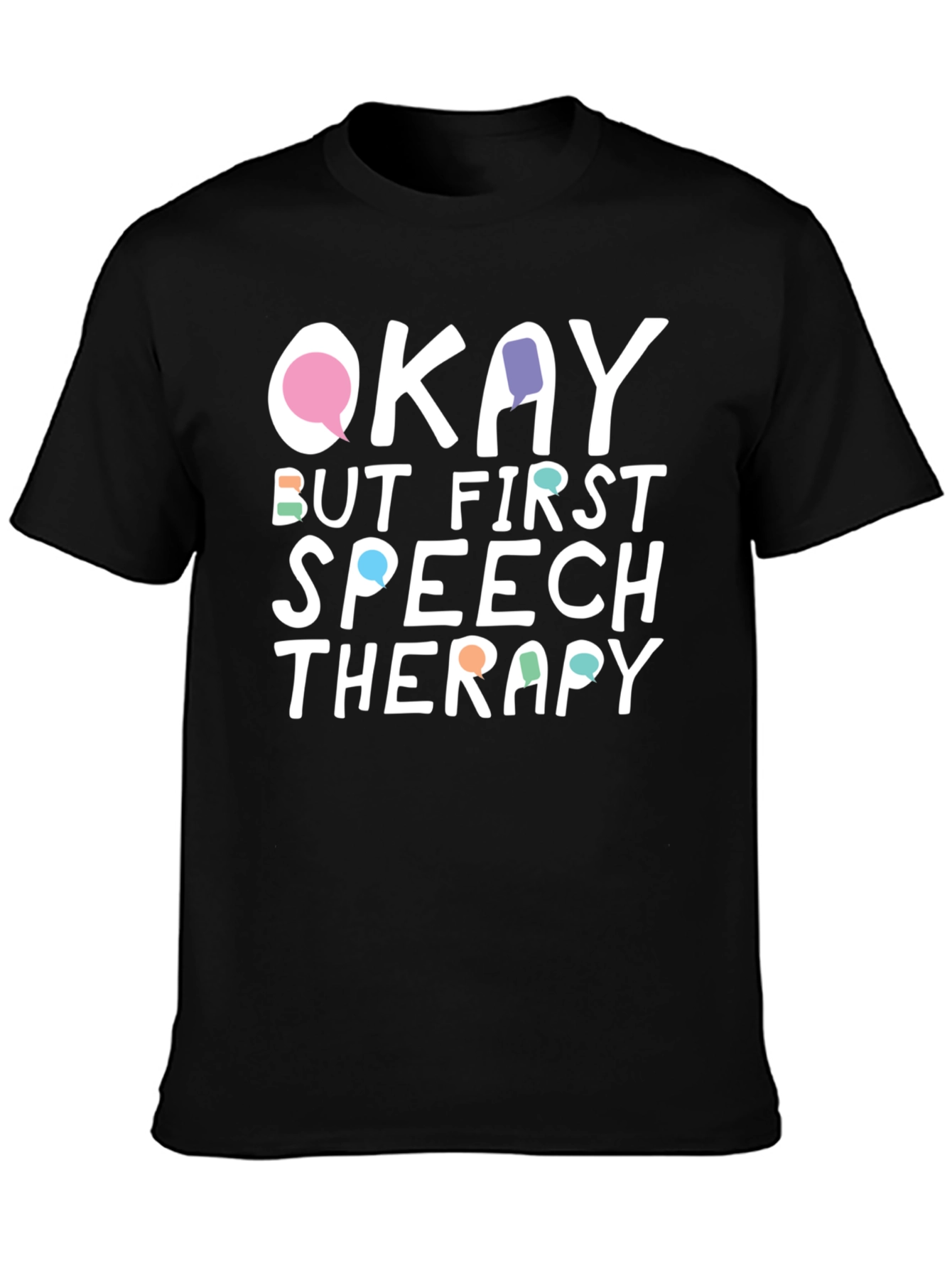 Okay But First Speech Therapy T-Shirt