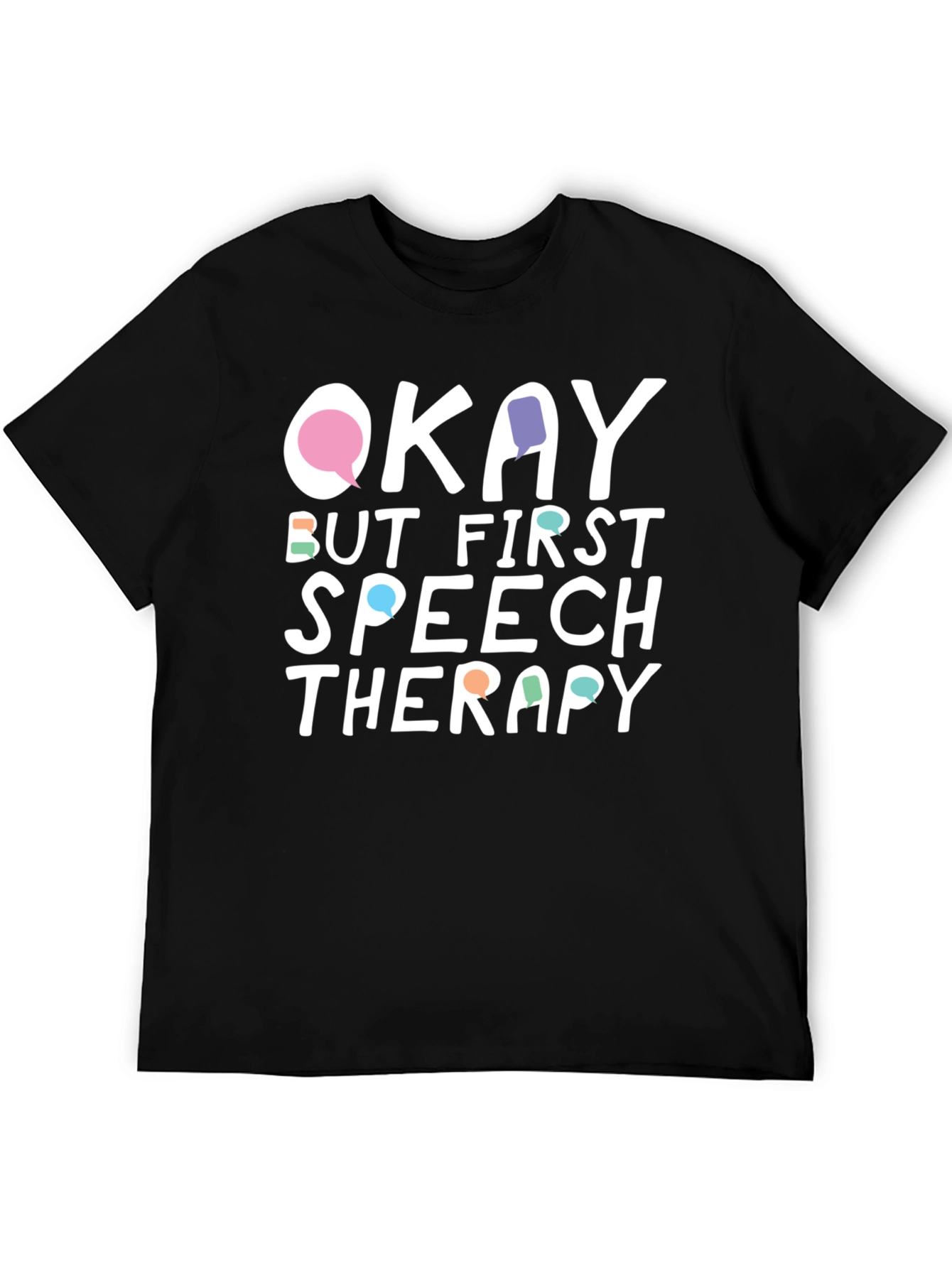 Okay But First Speech Therapy T-Shirt