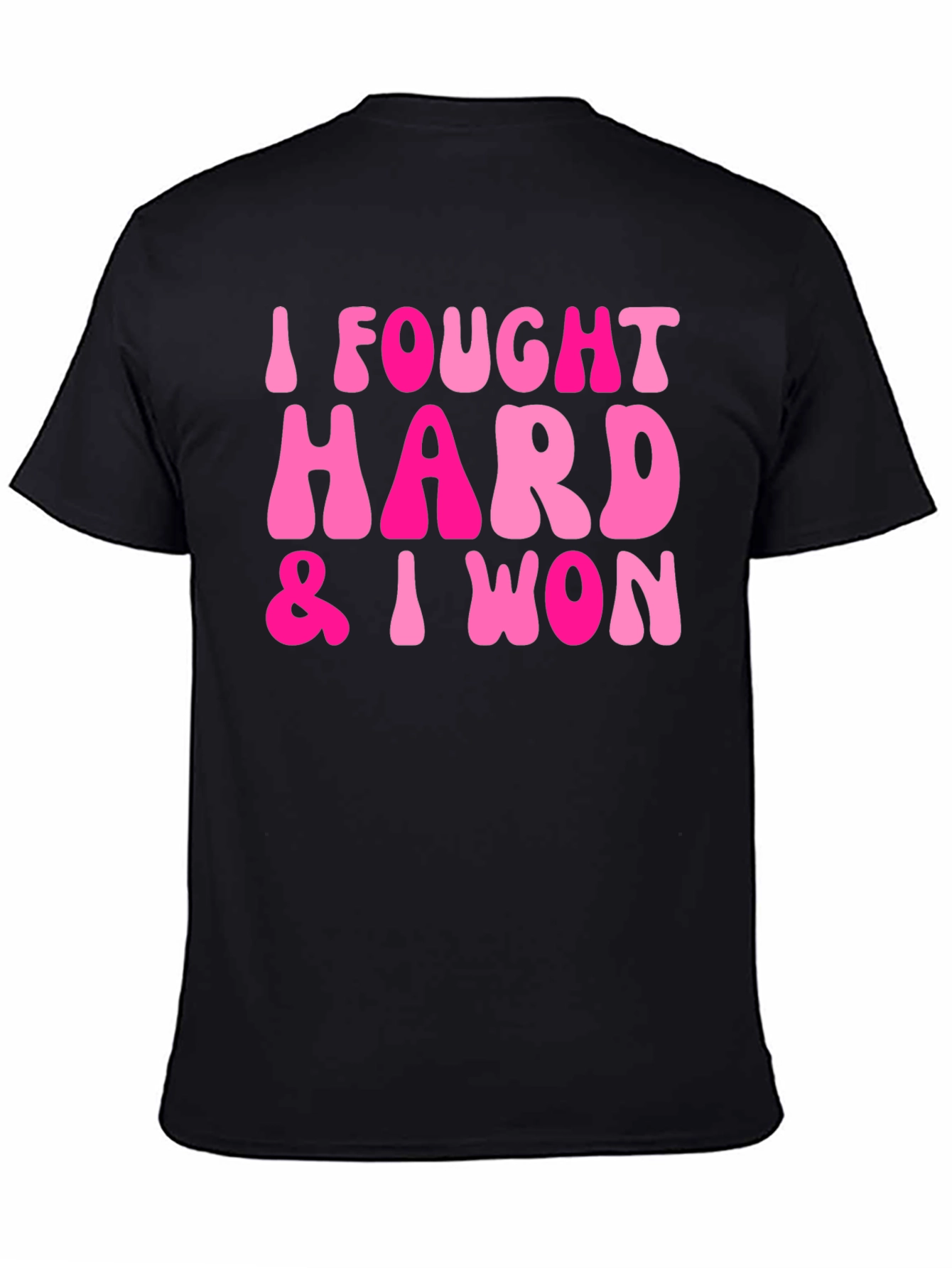 I Fought Hard & I Won Black T-Shirt