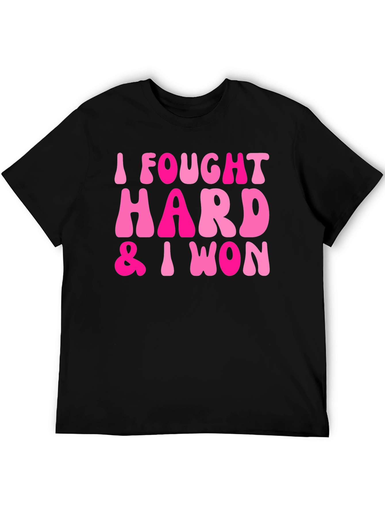 I Fought Hard & I Won Black T-Shirt