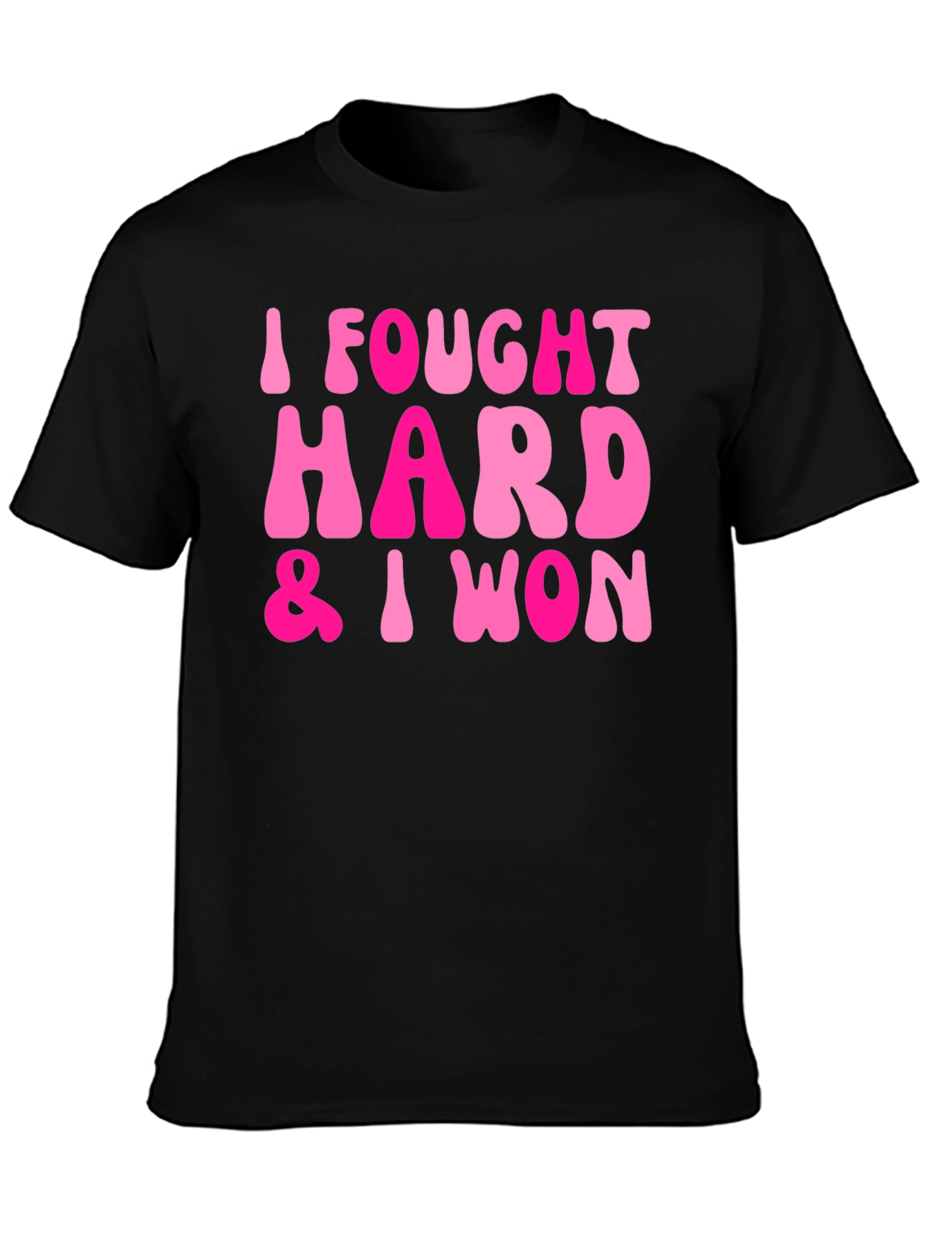 I Fought Hard & I Won Black T-Shirt