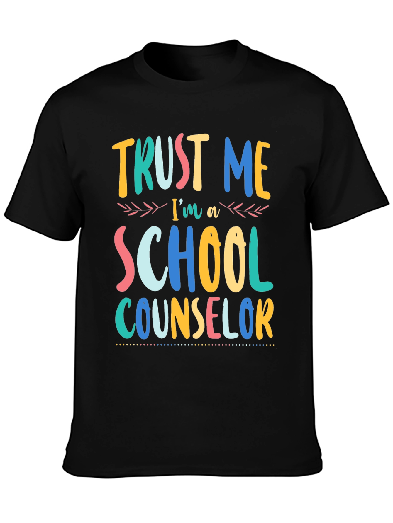 Trust Me Im a School Counselor T-Shirt
