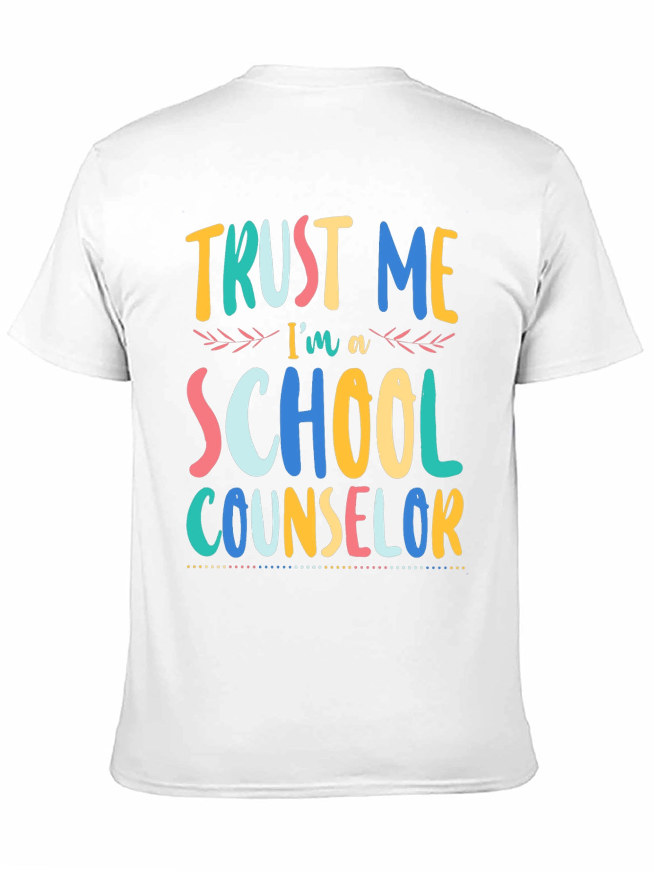 Trust Me Im a School Counselor T-Shirt