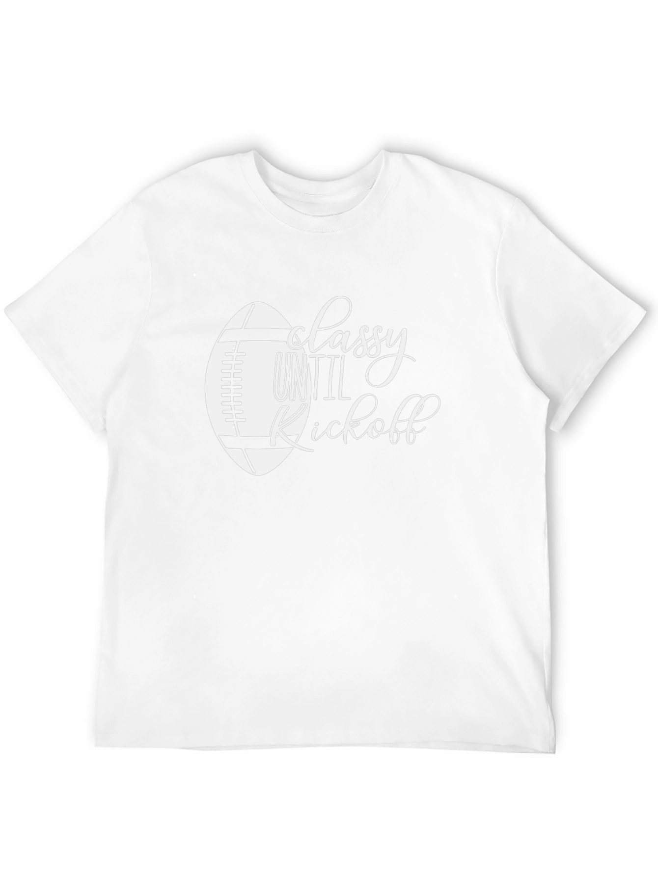 Classy Until Kickoff Football T-Shirt