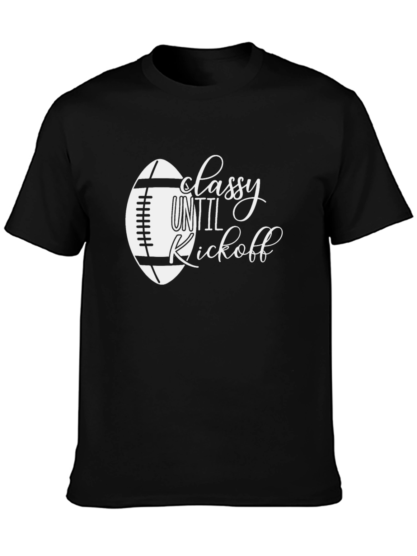 Classy Until Kickoff Football T-Shirt